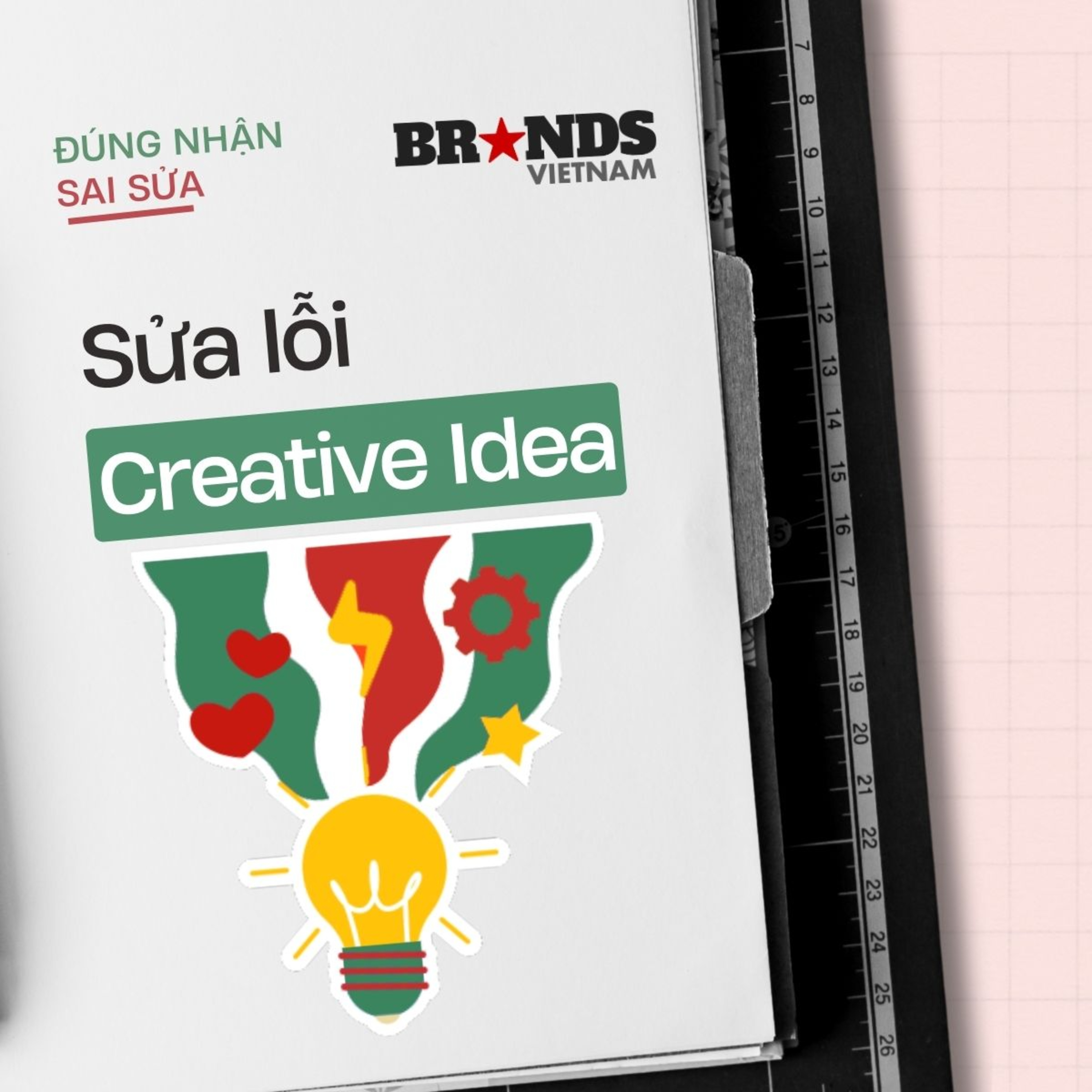 Đúng nhận sai sửa #3: Creative Idea – Tìm ý tưởng theo kiểu “Chùa Một Cột”