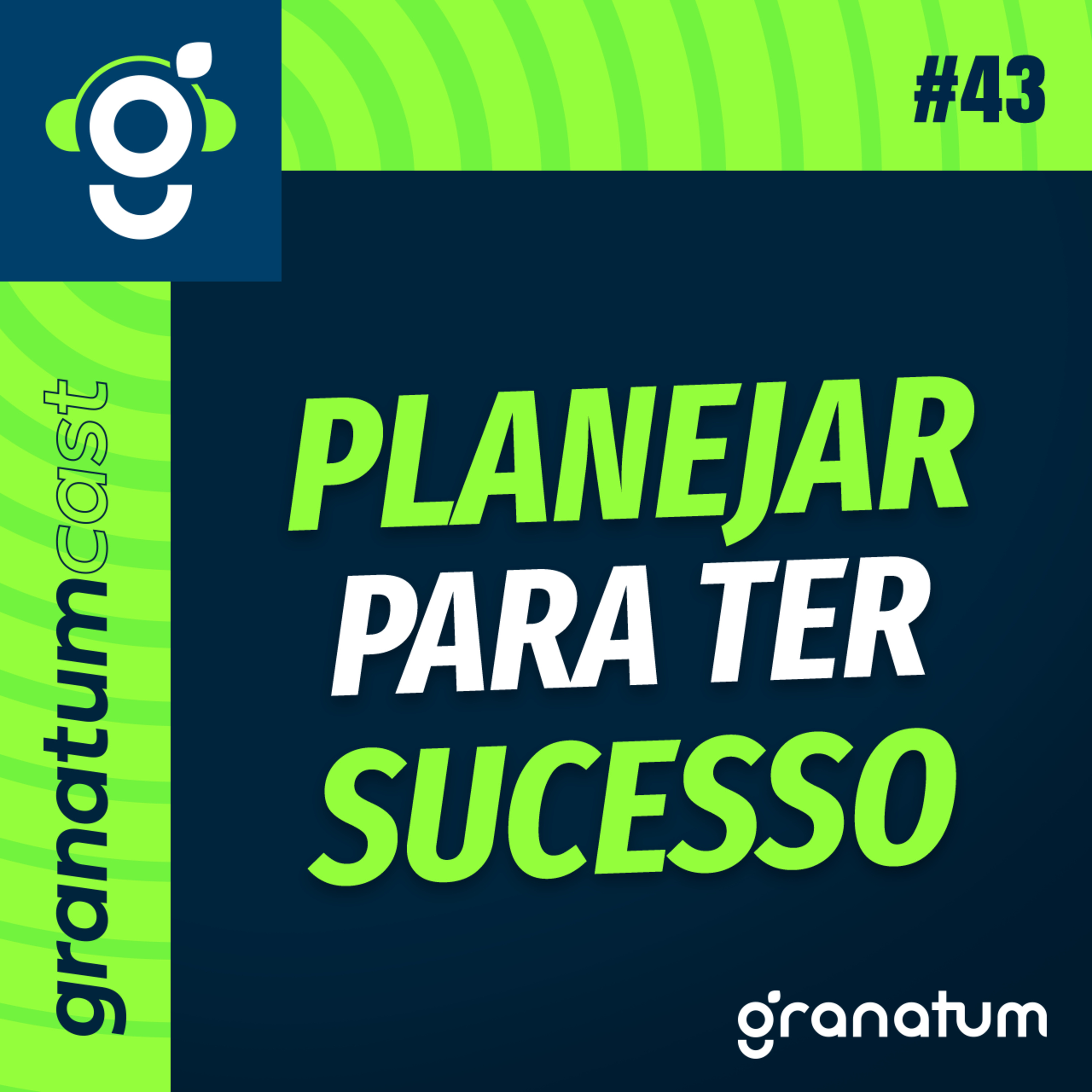 GranatumCast #43 - Planejamento descomplicado: Transforme planos em realidade episode artwork