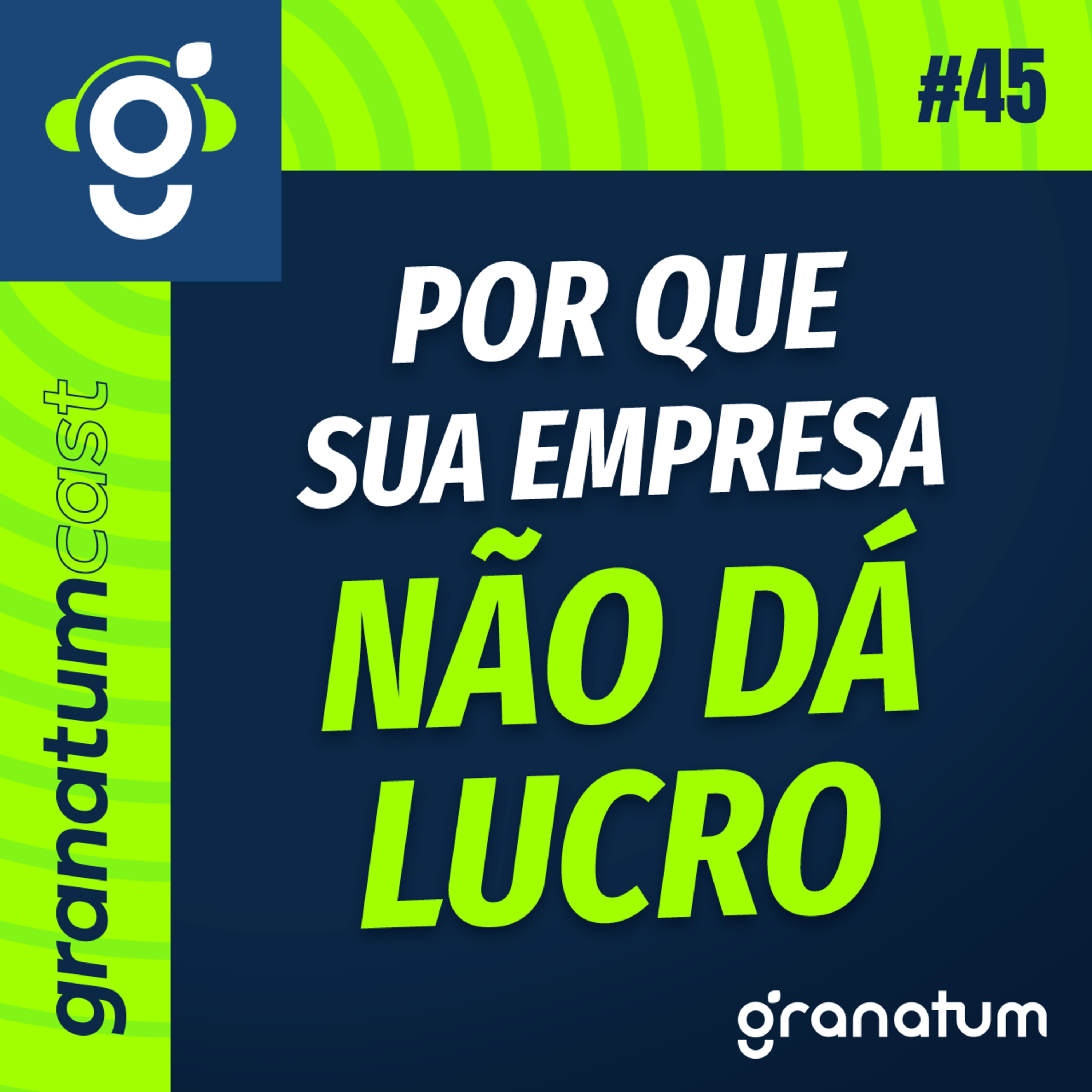 GranatumCast #45 - Minha empresa não dá lucro: o que fazer? episode artwork