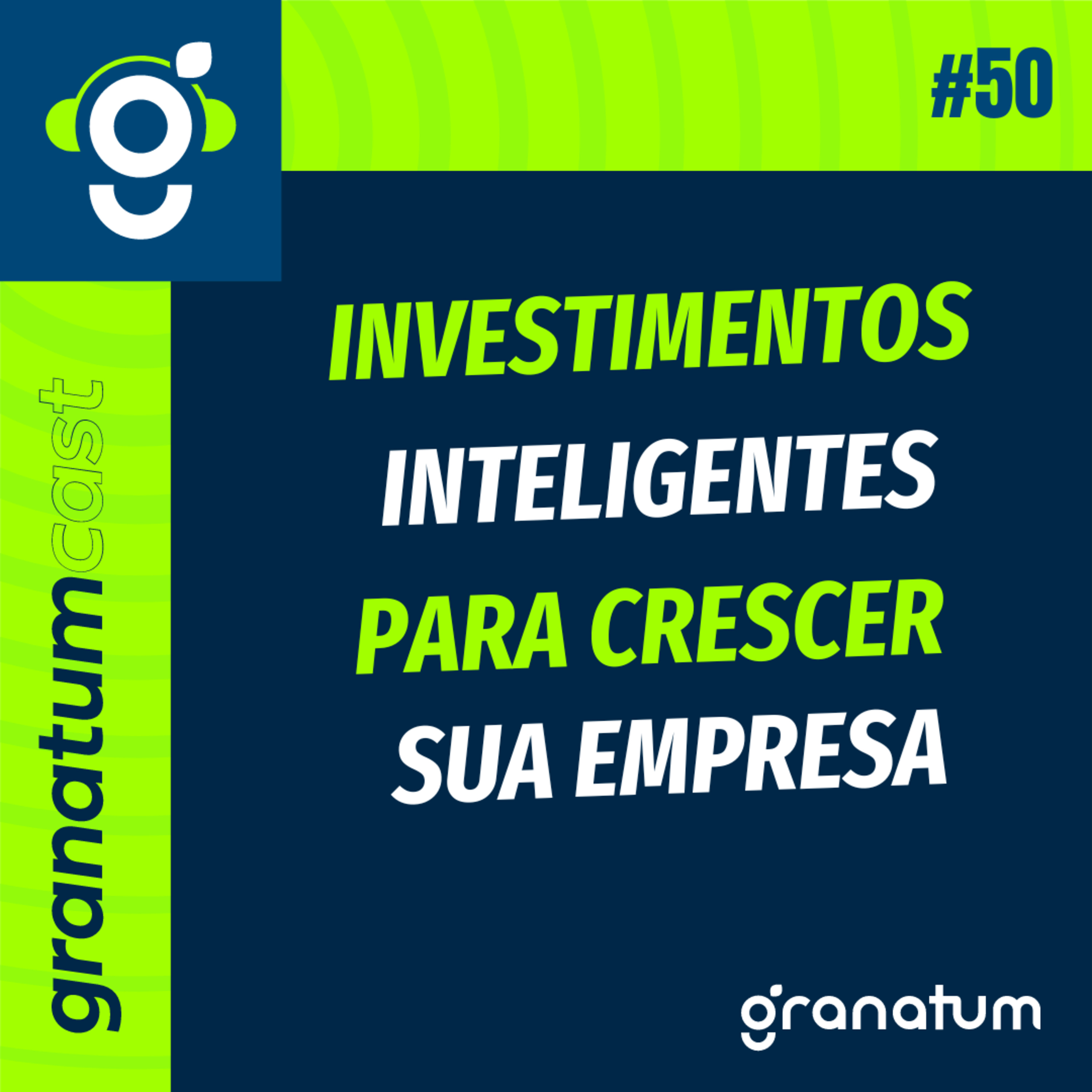 Como investir certo para fazer a sua empresa crescer - GranatumCast #50 episode artwork