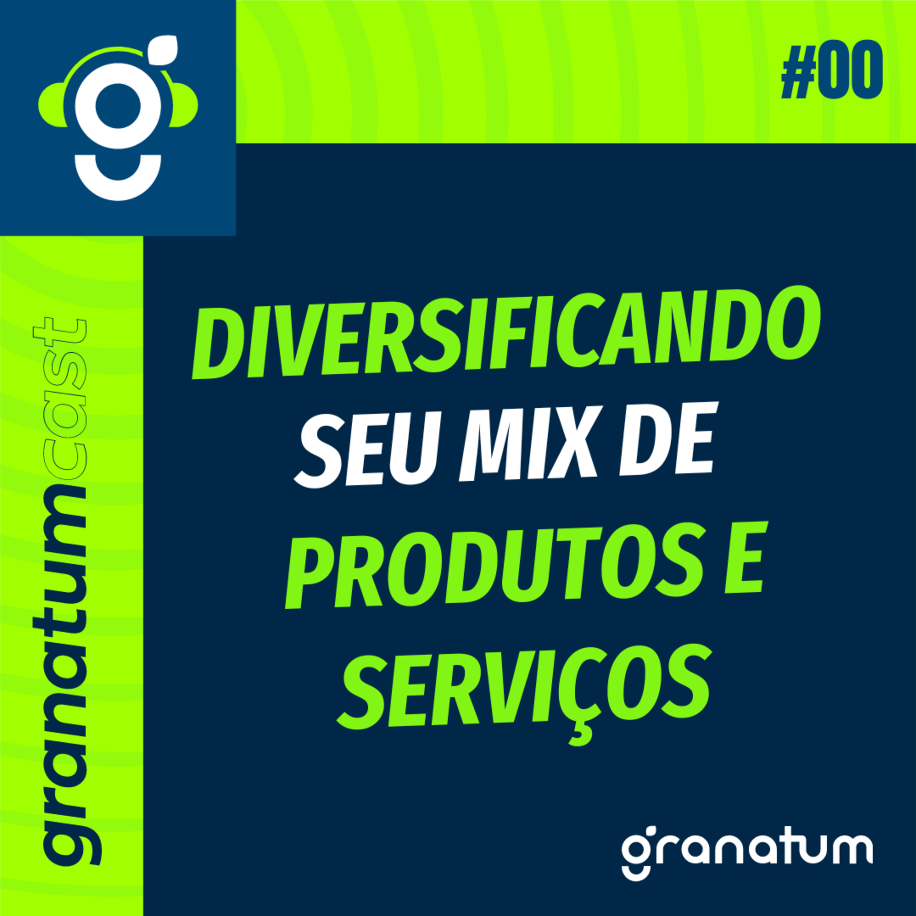 Diversificando o mix de produtos e serviços da sua empresa - GranatumCast #51 episode artwork