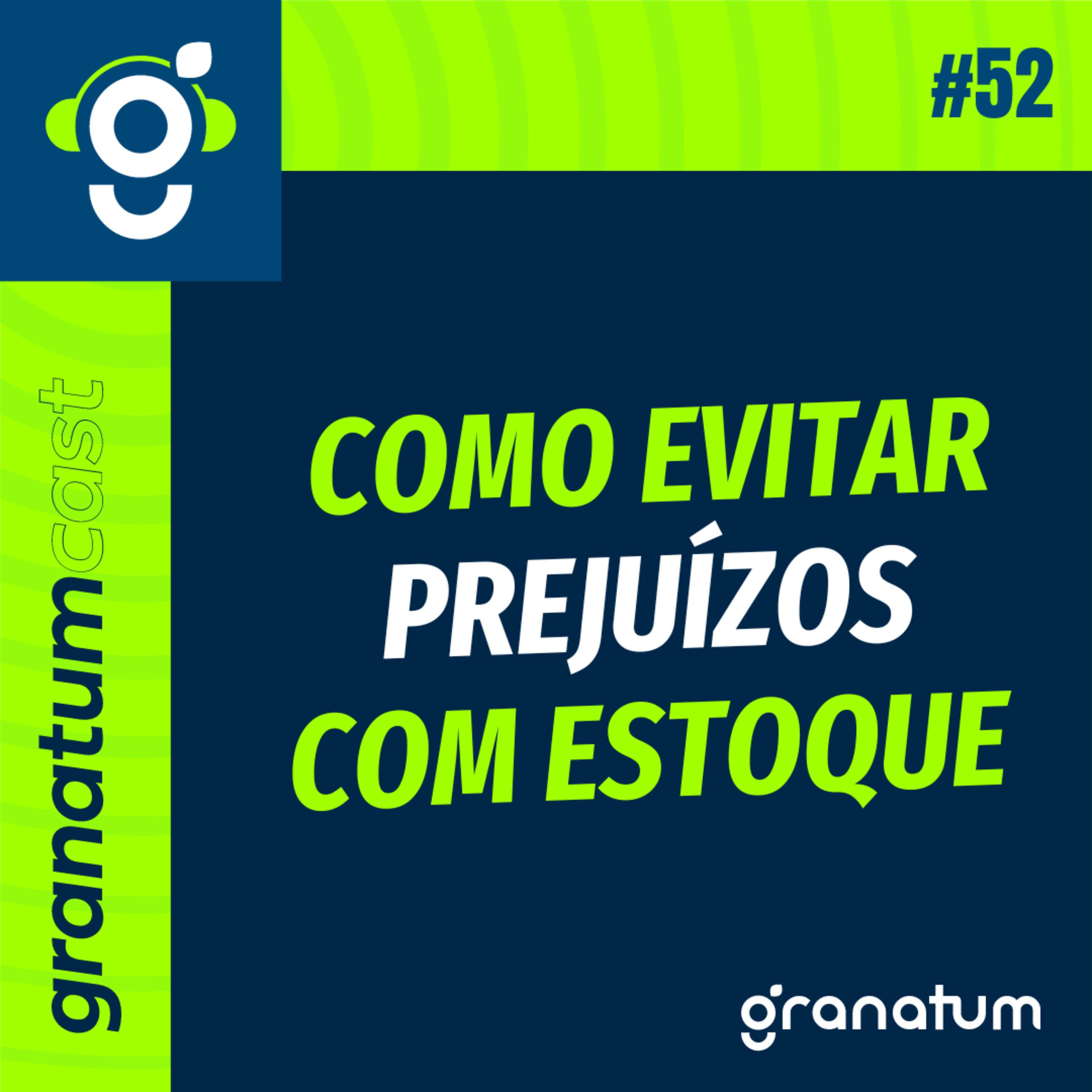 Gestão de estoque: estratégias para evitar desperdícios e prejuízos - GranatumCast #52 episode artwork