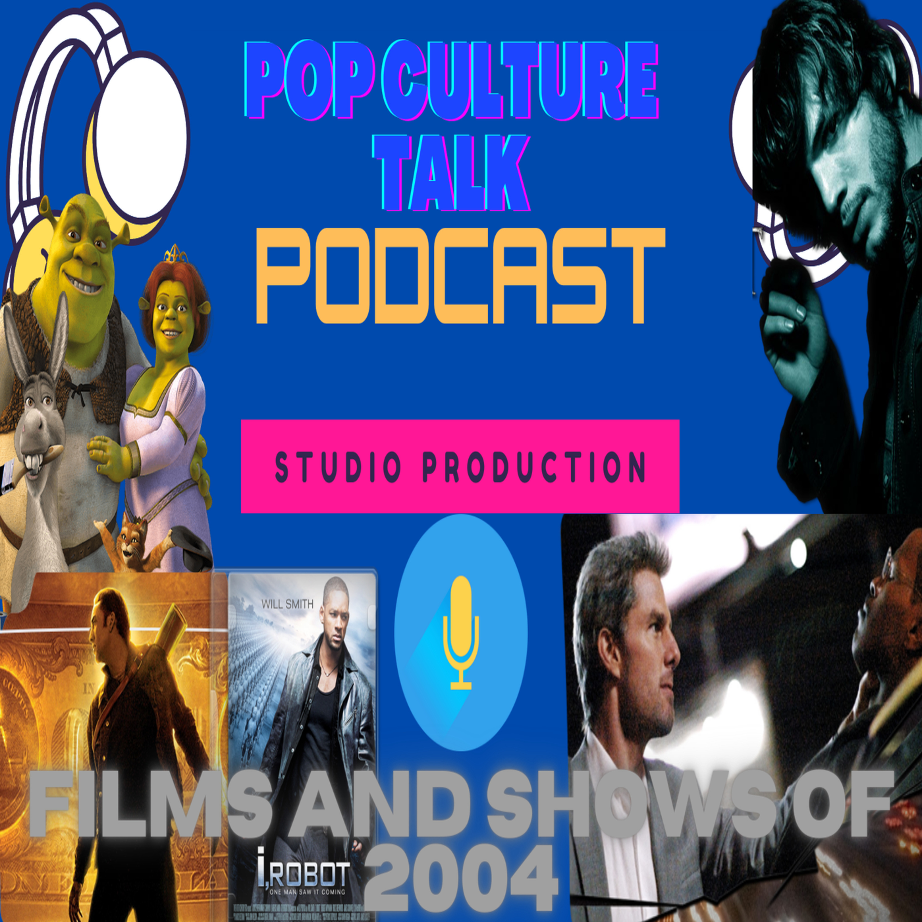 Pop Culture Talk Podcast - Inter the 2000s! - Films and Shows of 2004 episode artwork