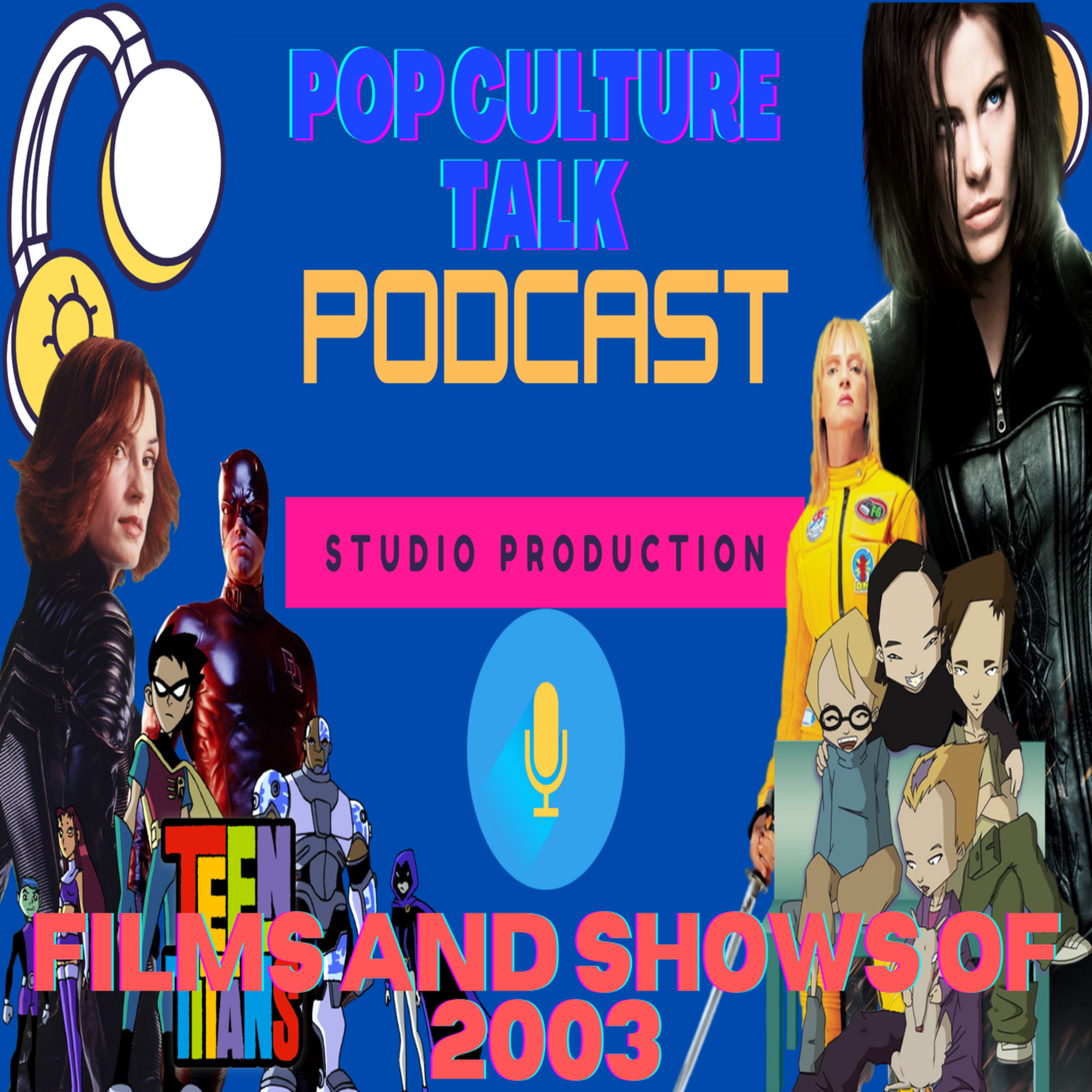 Pop Culture Talk Podcast - Inter the 2000s! - Films and Shows of 2003 episode artwork
