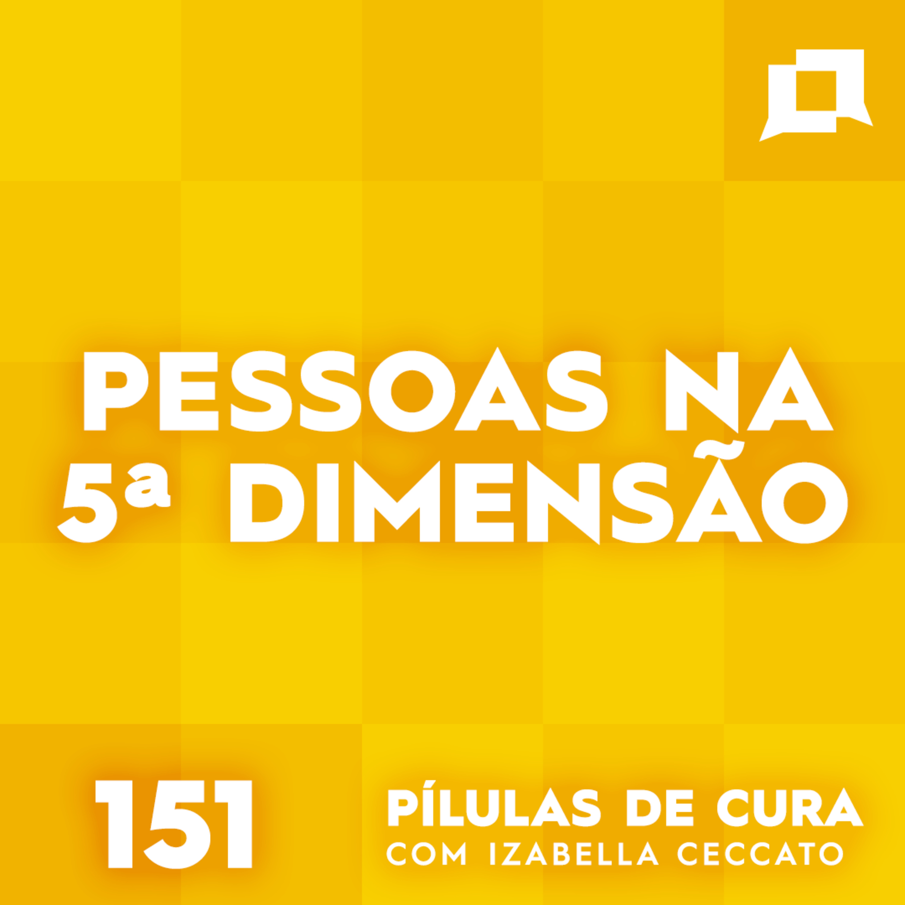 #151 Como agem as pessoas que estão na 5ª dimensão episode artwork