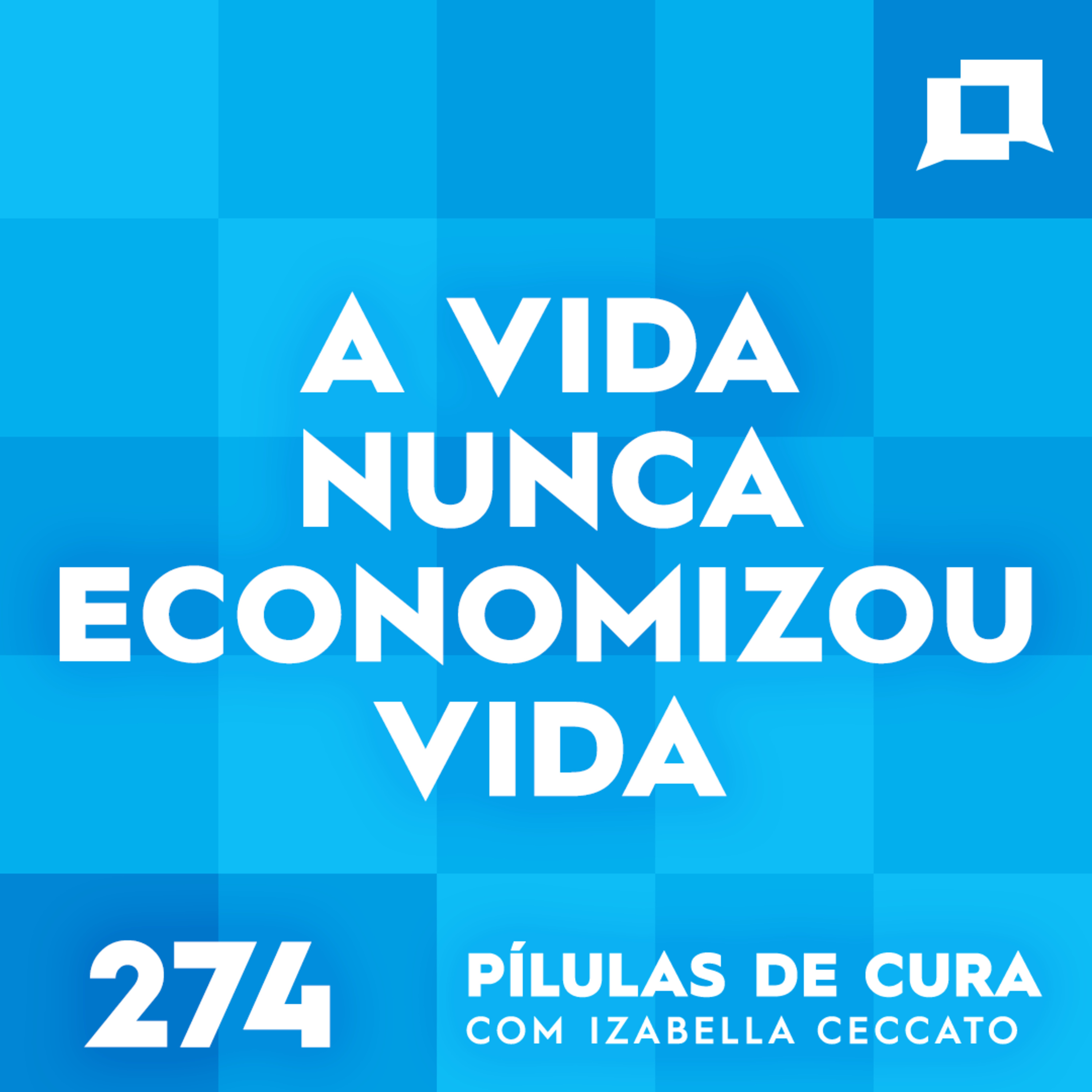 #274 - A vida nunca economizou vida episode artwork