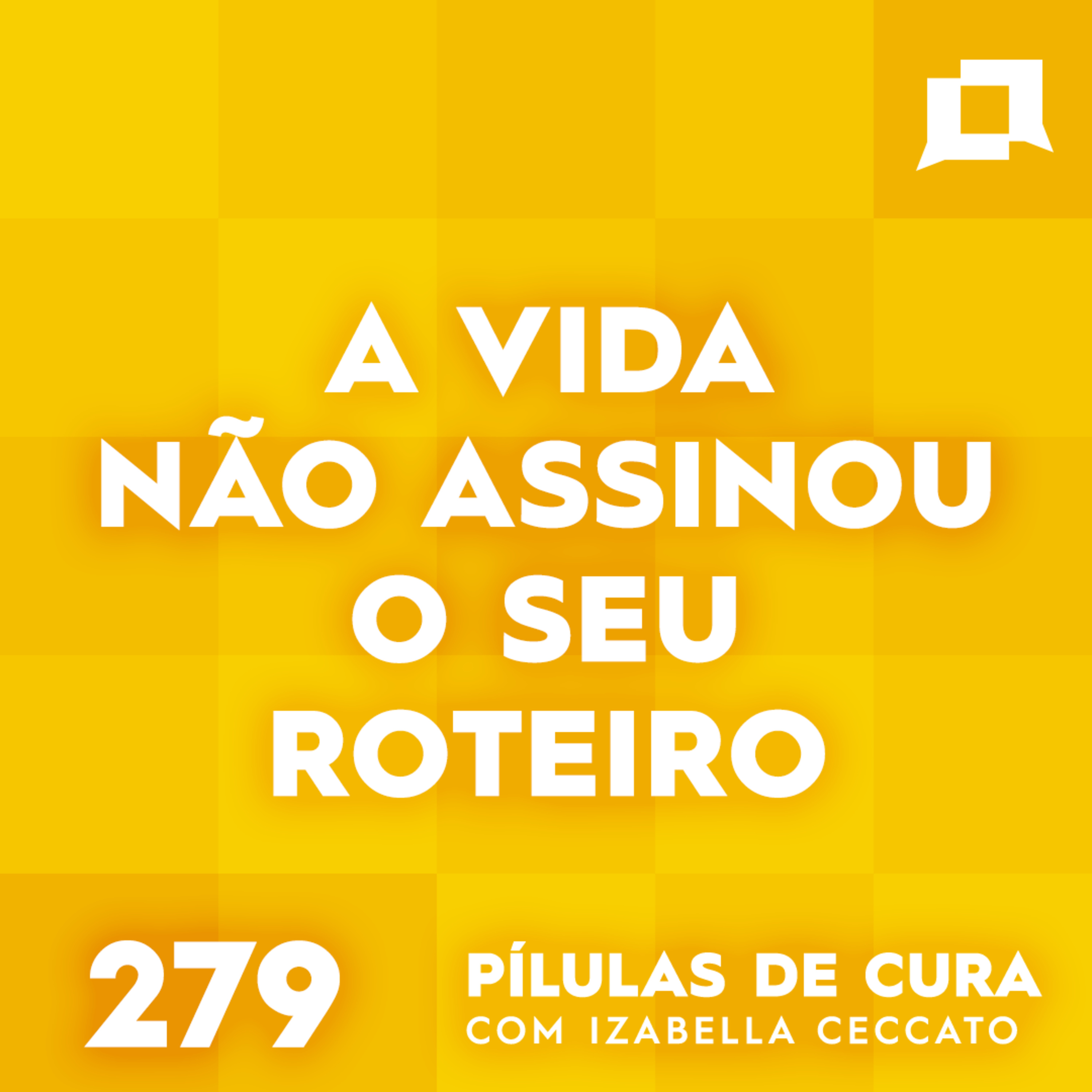 #279 - A vida não assinou o seu roteiro episode artwork