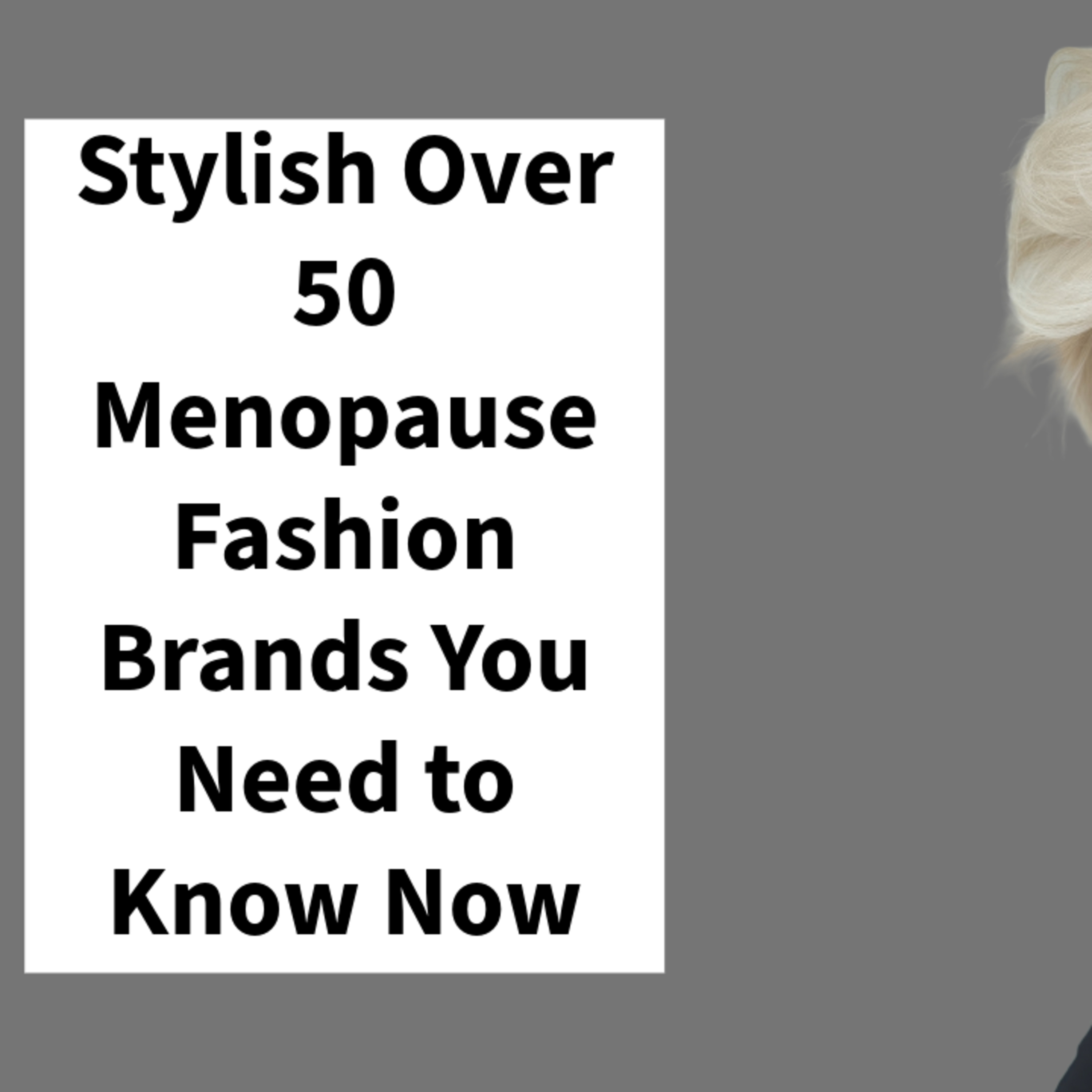 Stylish Over 50 Menopause Fashion Brands You Need to Know Now