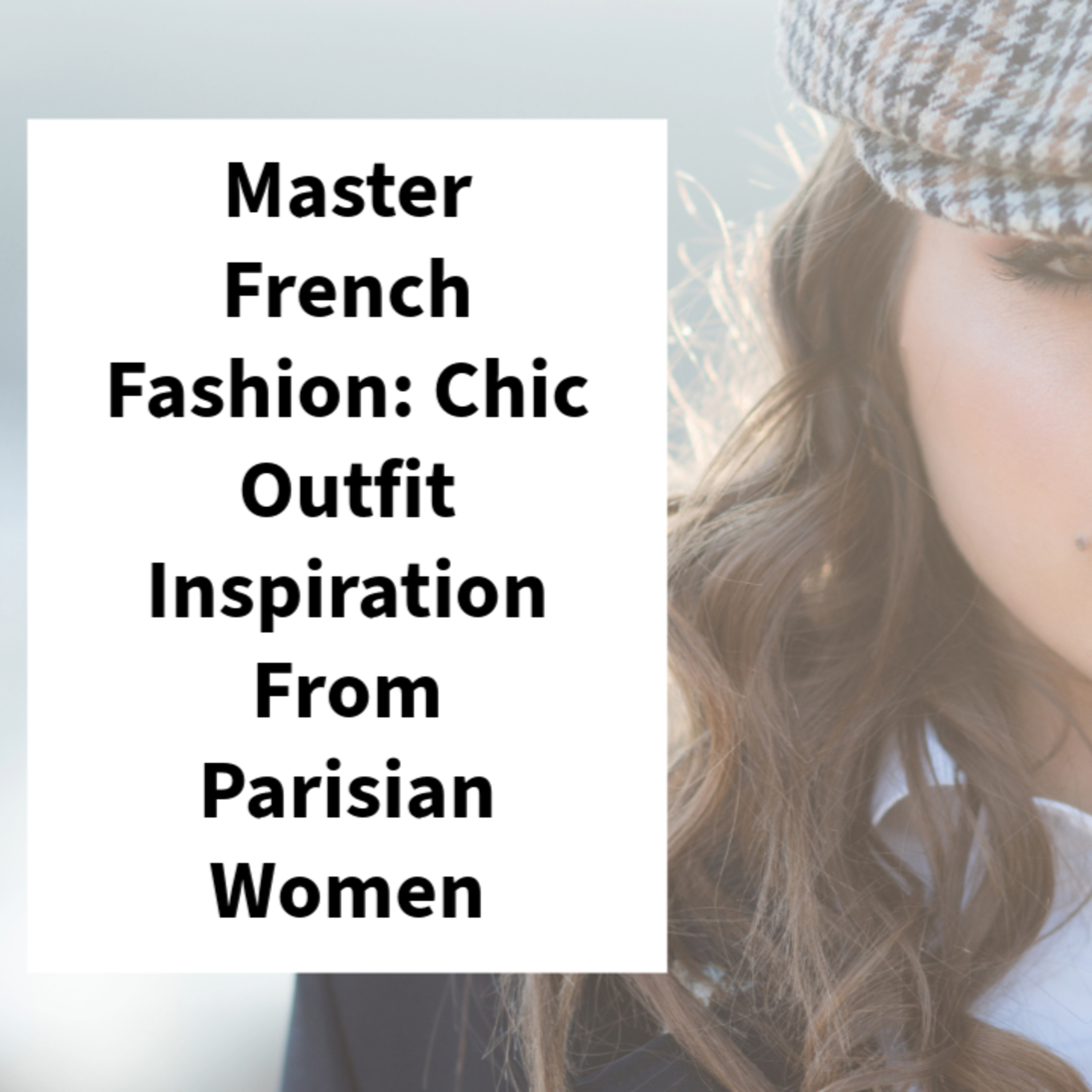 Master French Fashion: Chic Outfit Inspiration From Parisian Women