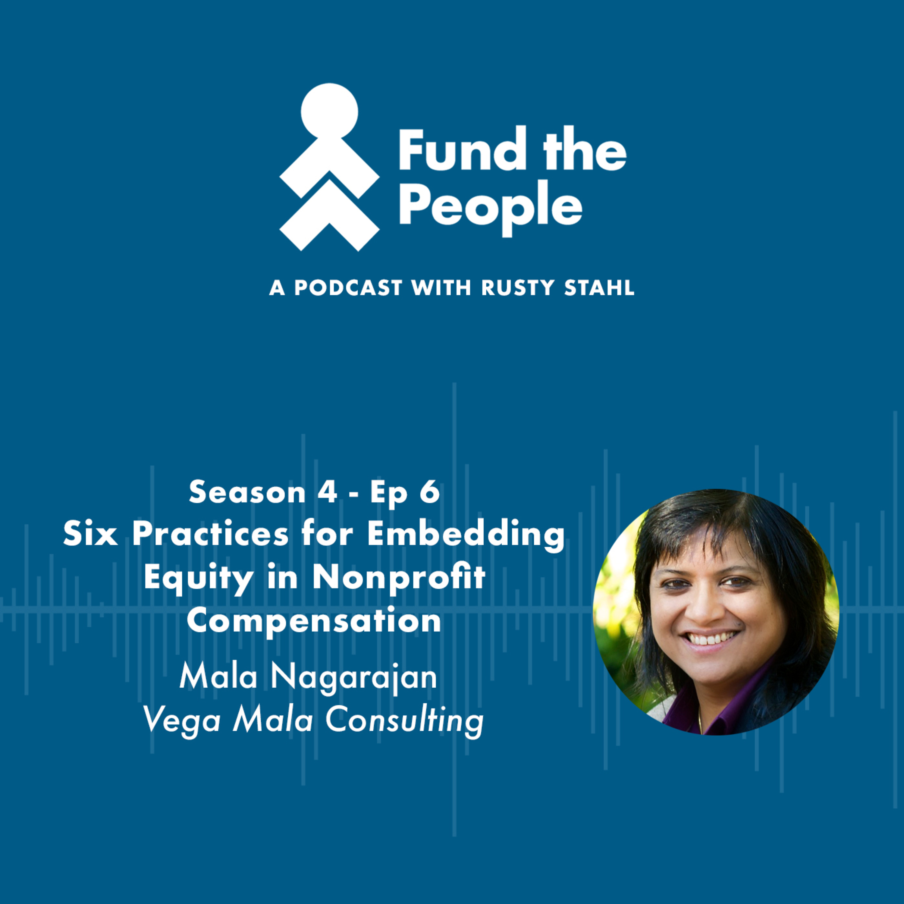 6 Practices for Embedding Equity in Nonprofit Compensation - with Mala Nagarajan, Vega Mala Consulting
