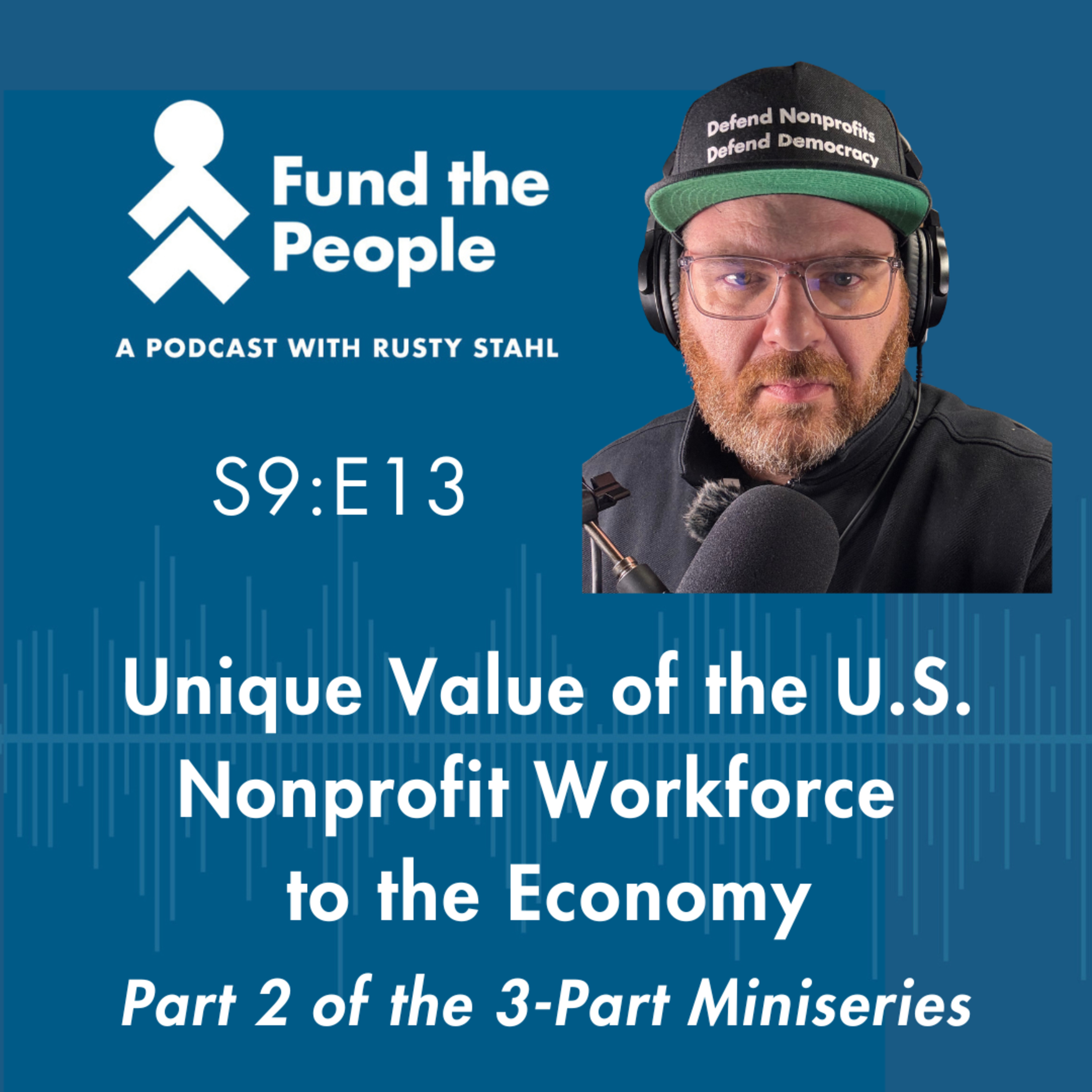 The Value of the U.S. Nonprofit Workforce - with host Rusty Stahl, Fund the People (Part 2 of 3)