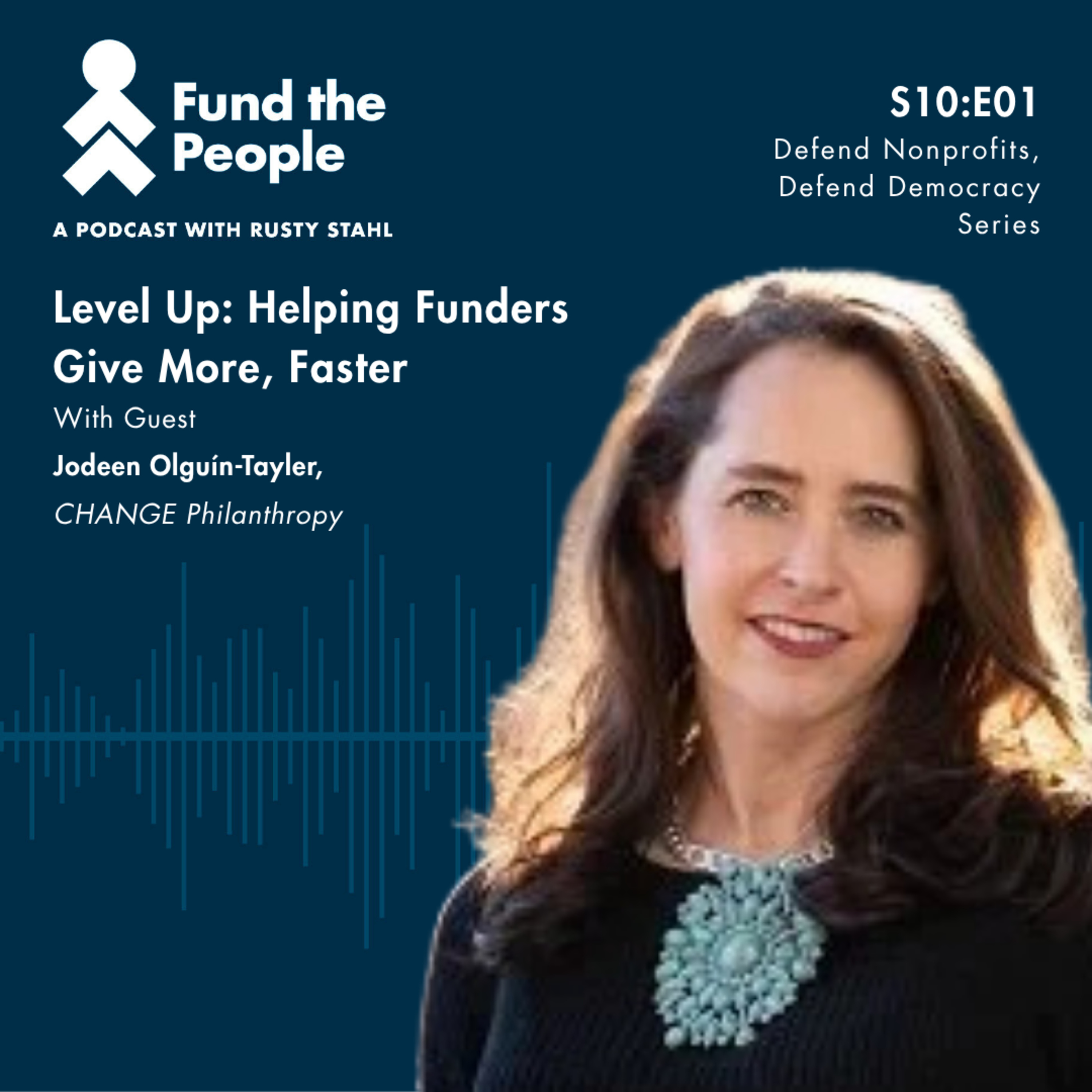 Level Up: Helping Funders Give More, Faster - with Jodeen Olguín-Tayler, CHANGE Philanthropy