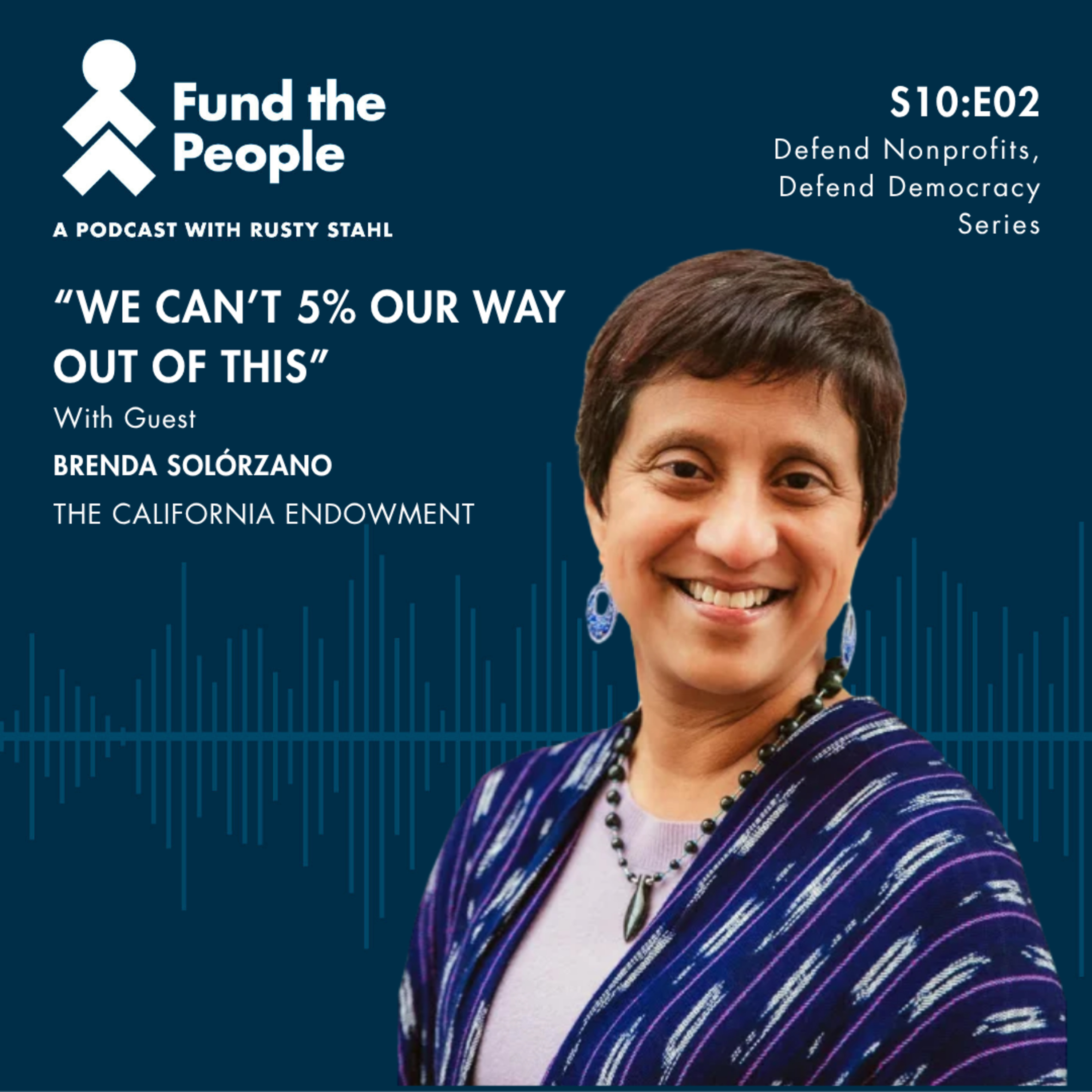 “We Can’t 5% Our Way Out of This” — with Brenda Solórzano, The California Endowment episode artwork