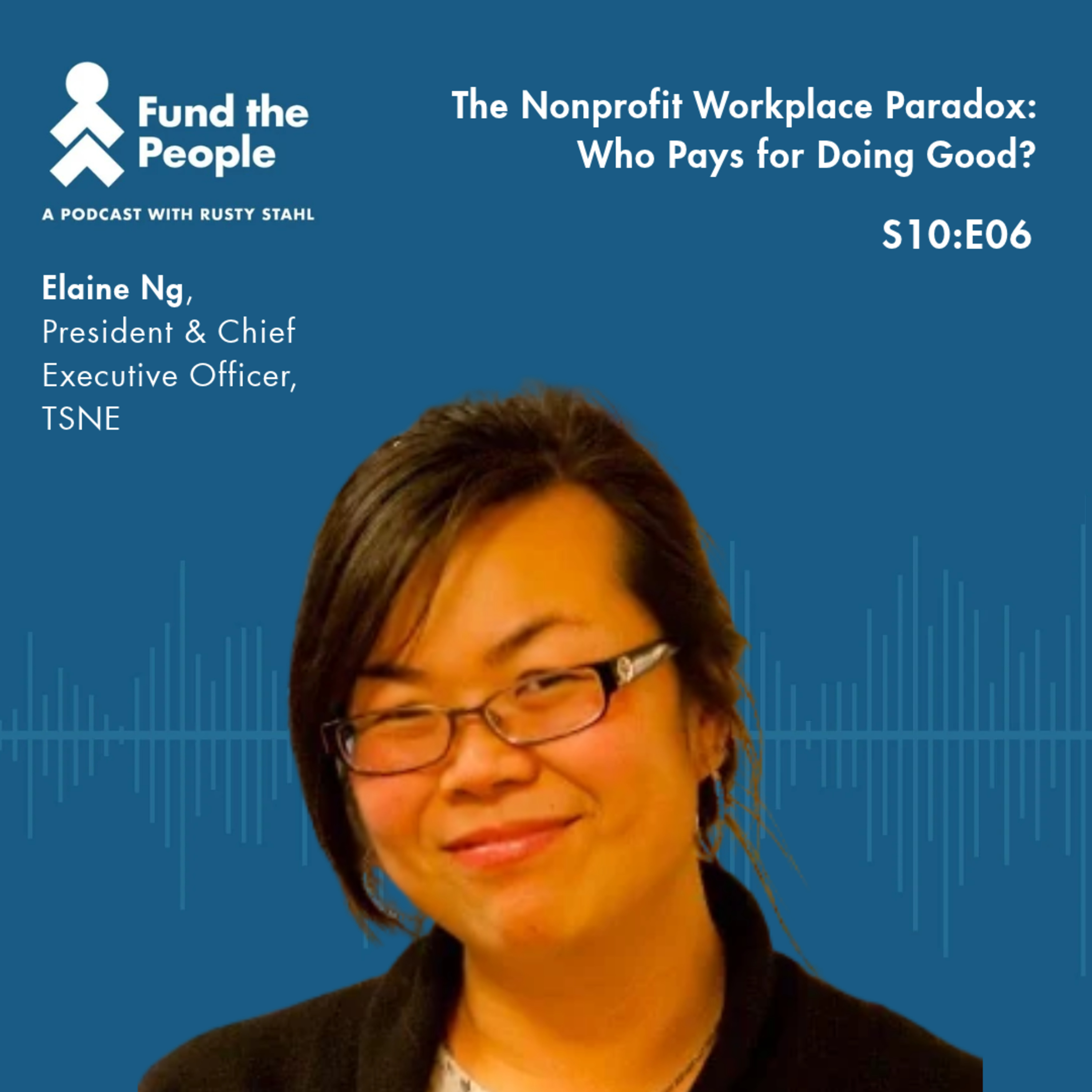 The Nonprofit Workforce Paradox: Who Pays for Doing Good? — with Elaine Ng, TSNE