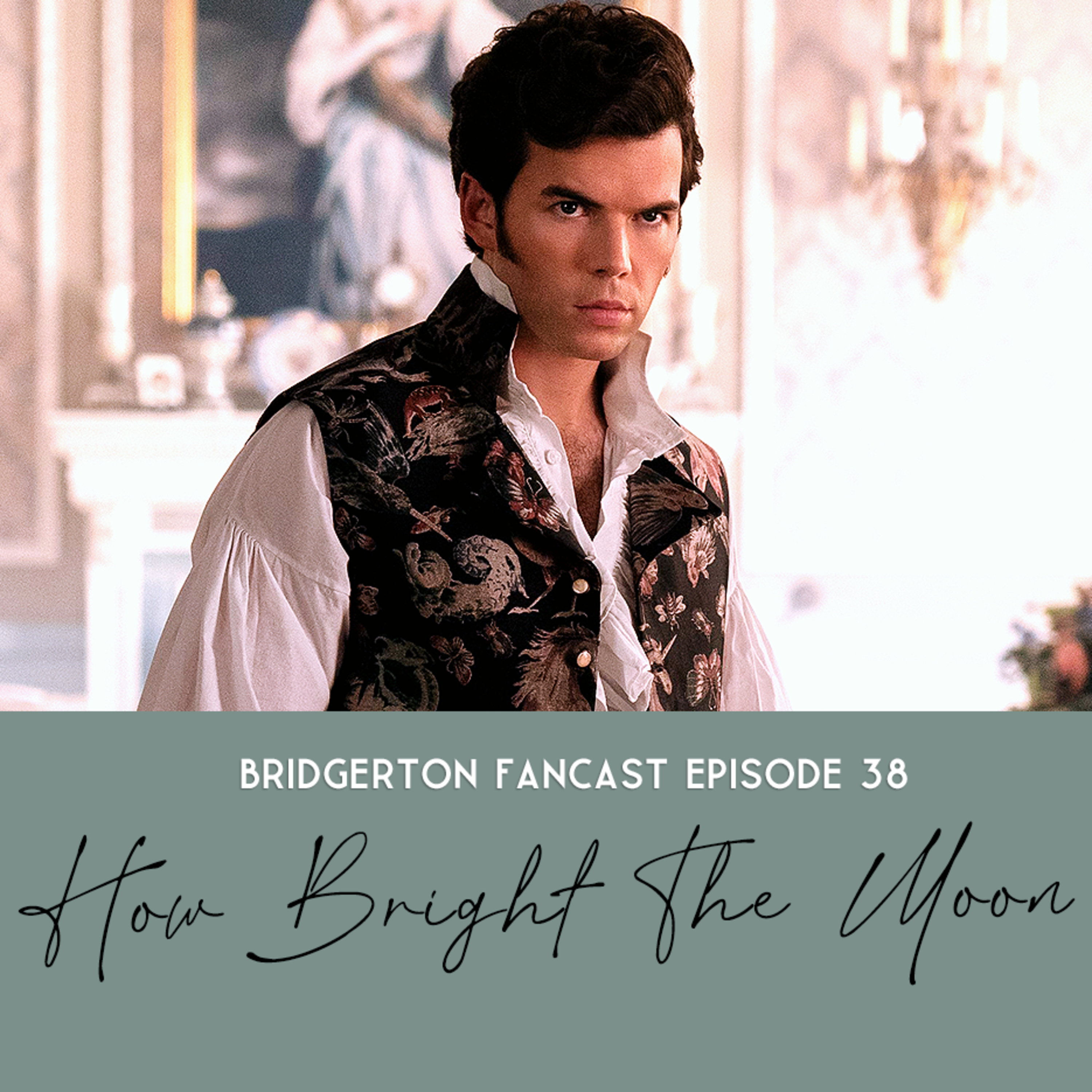 Episde 38: How Bright The Moon