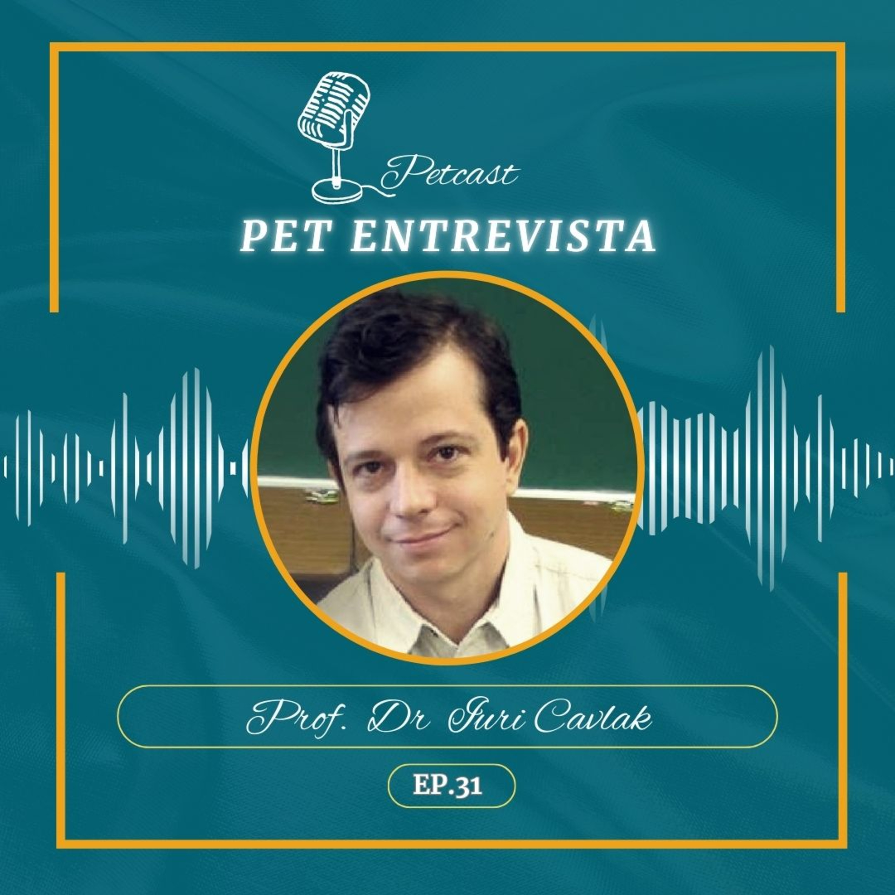 #31 PET ENTREVISTA - Prof. Dr Iuri Cavlak episode artwork