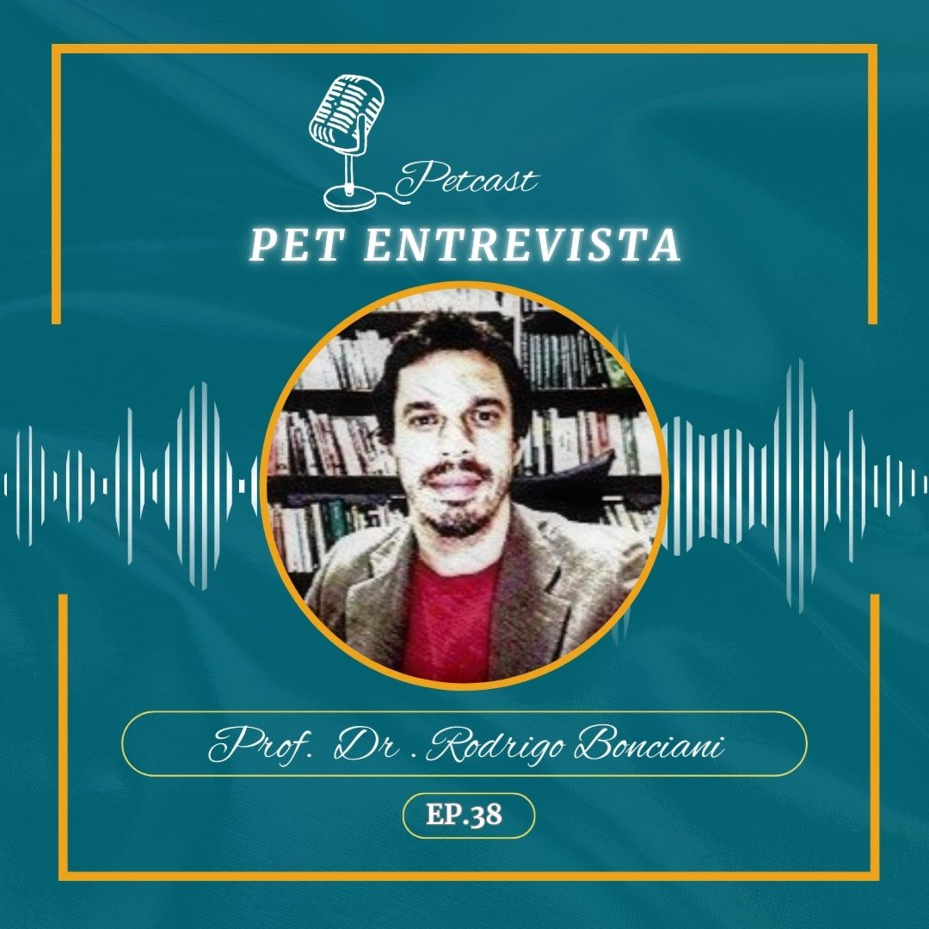 #38 PET ENTREVISTA - Prof. Dr. Rodrigo Bonciani episode artwork
