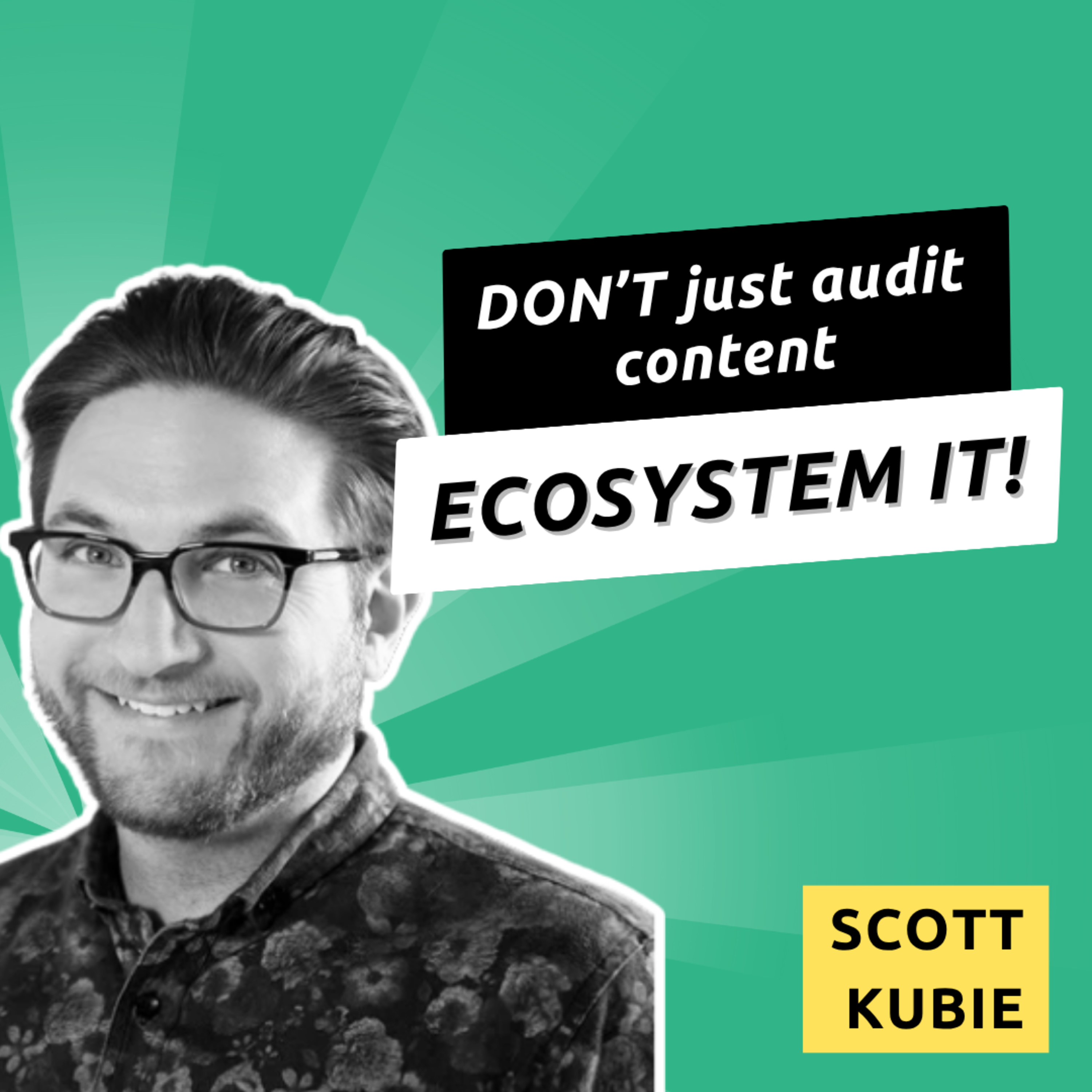 Episode 029 - Mapping Content Ecosystems with Scott Kubie episode artwork