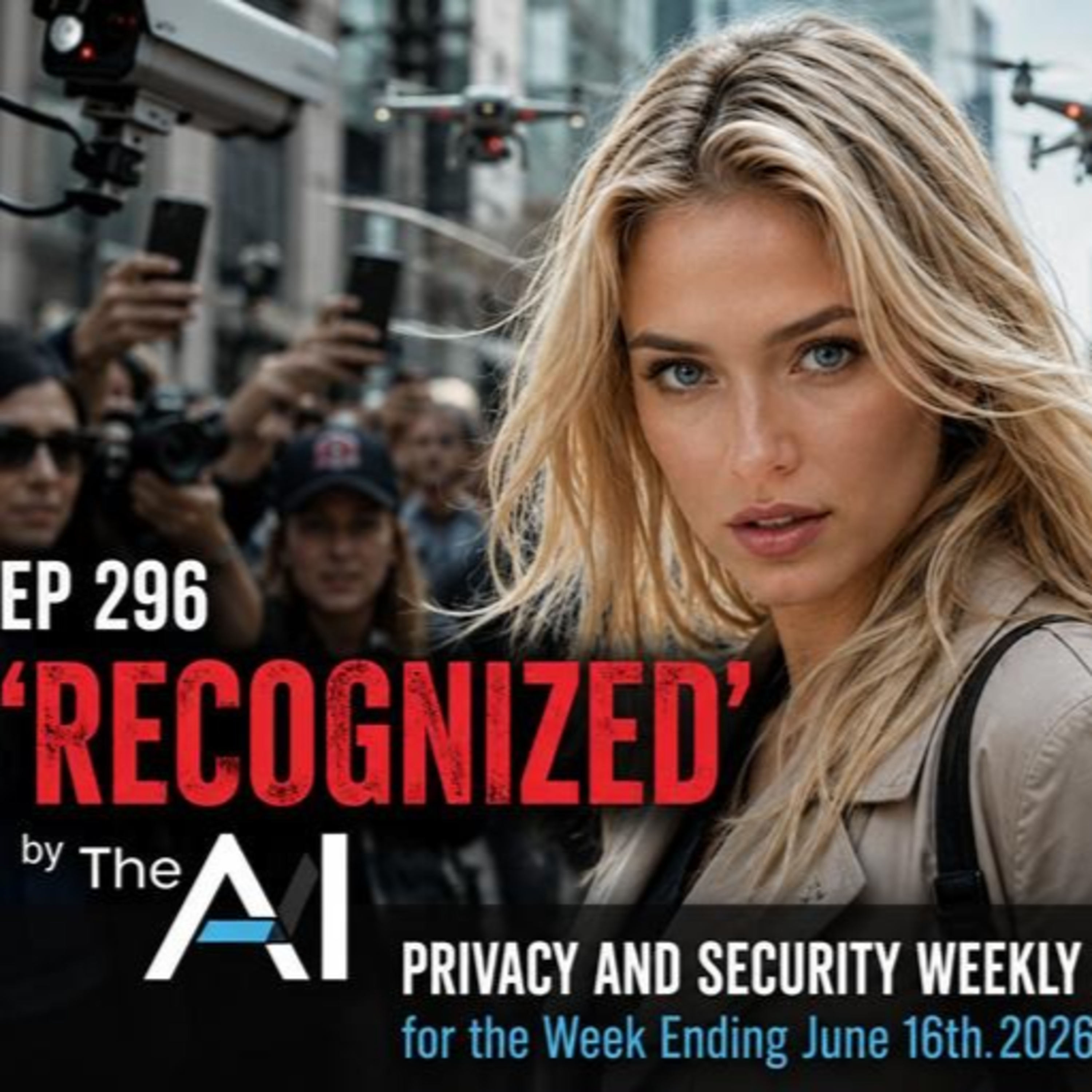 EP 296. Deep Dive. "Recognized" by The AI, Privacy, and Security Weekly Update for the Week Ending June 16th. 2026