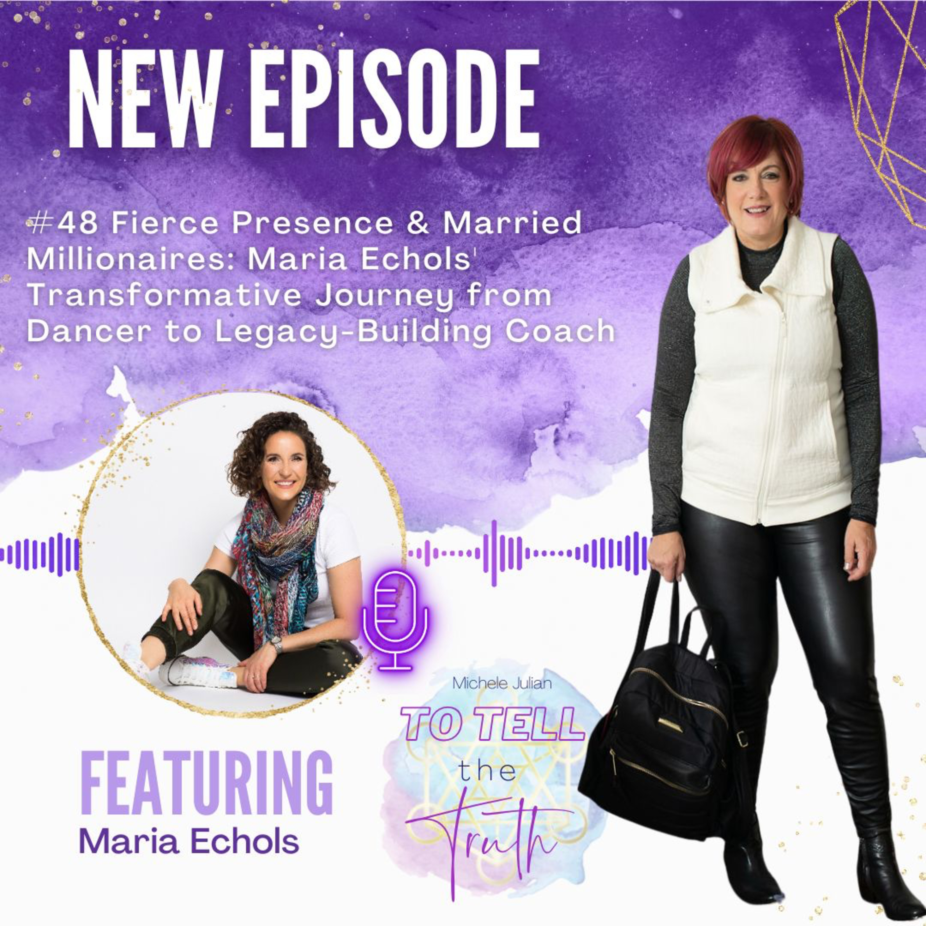 Episode #48: "Fierce Presence & Married Millionaires: Maria Echols' Transformative Journey from Dancer to Legacy-Building Coach" episode artwork