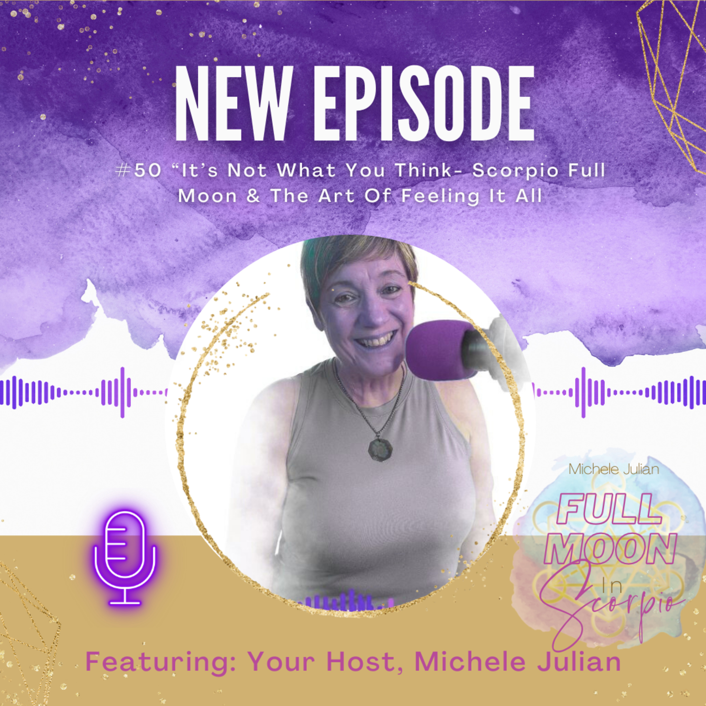 #50 It’s Not What You Think — Scorpio Full Moon & The Art of Feeling It All episode artwork