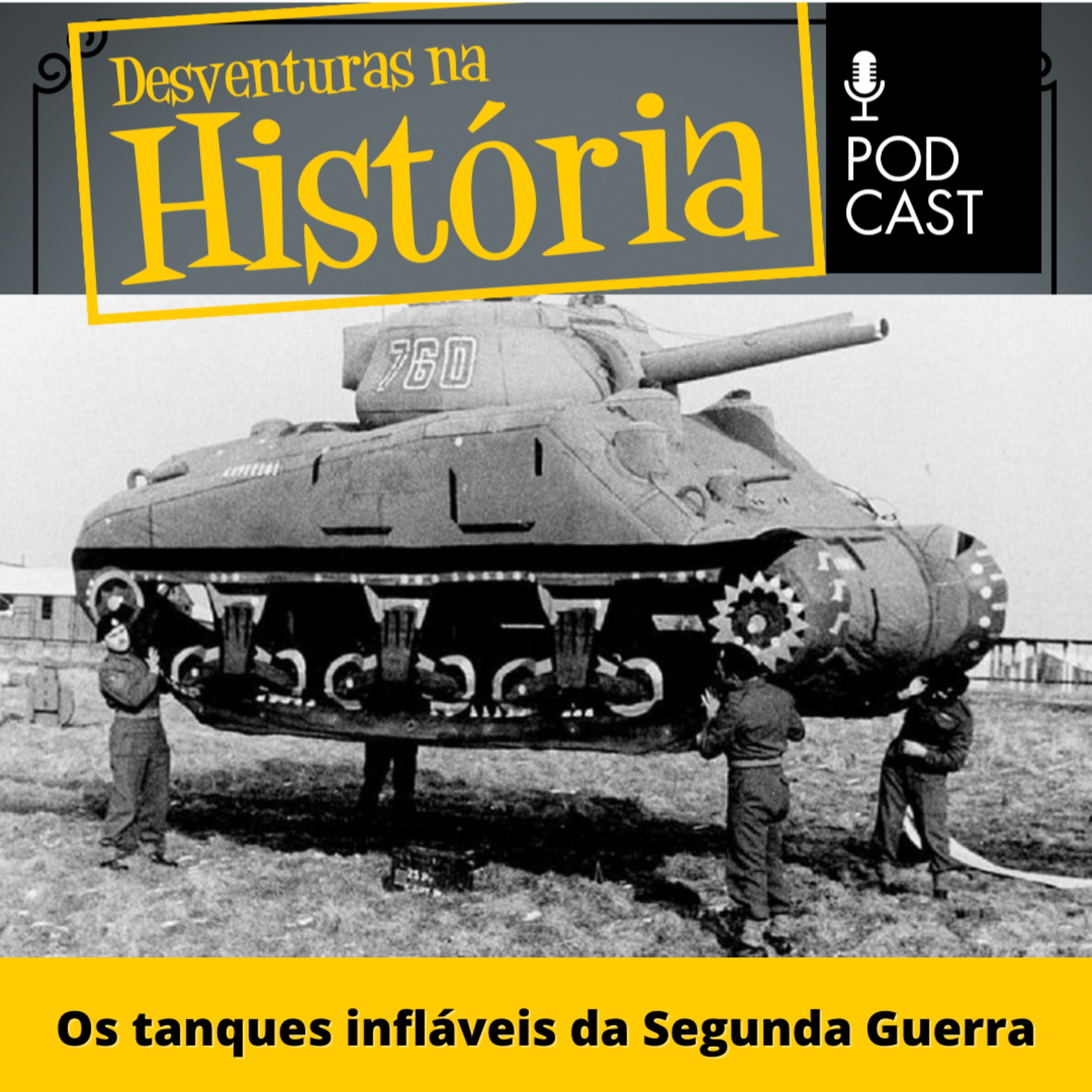#65 Desventuras na História: Os tanques infláveis da Segunda Guerra
