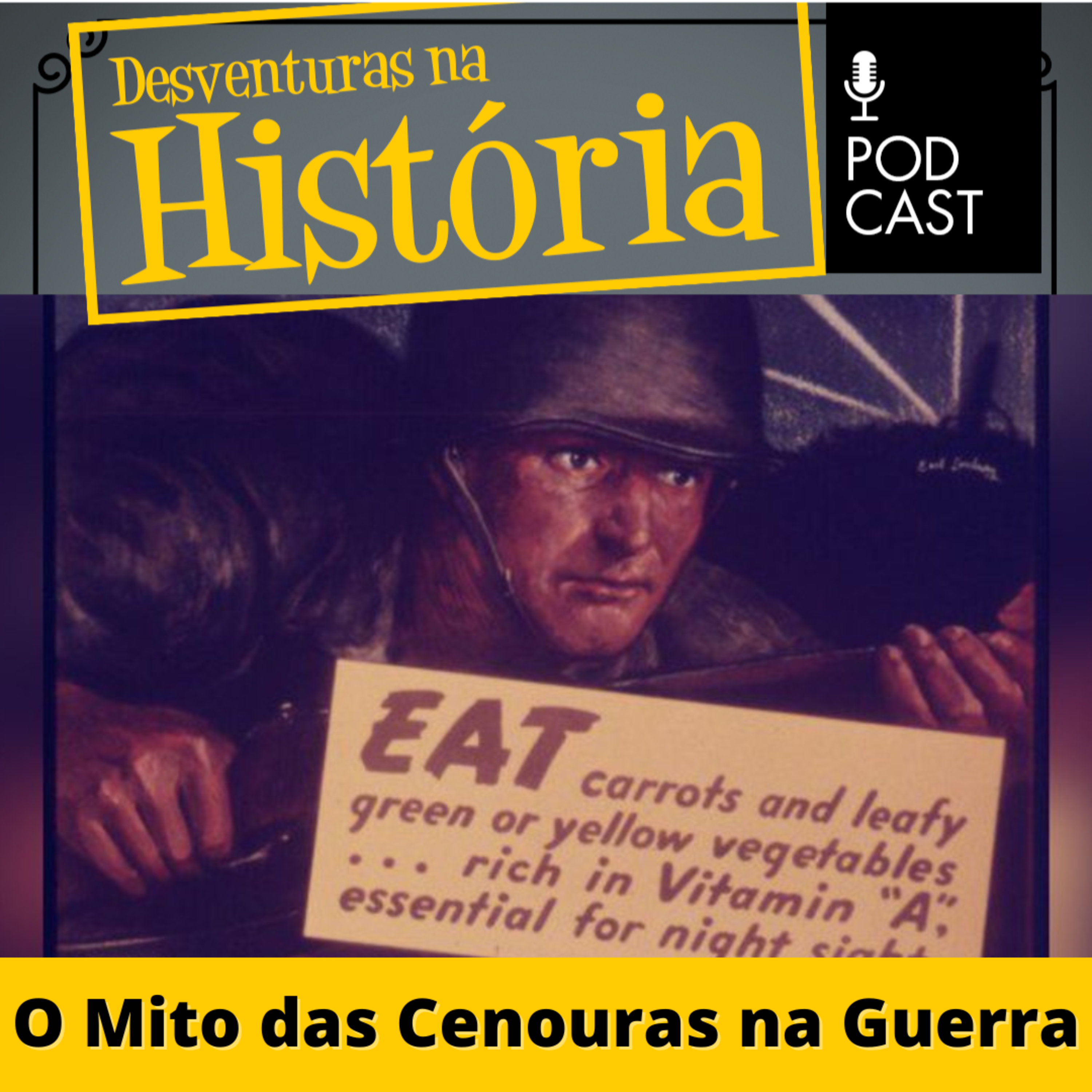 #73 Desventuras na História: O Mito das Cenouras na Guerra