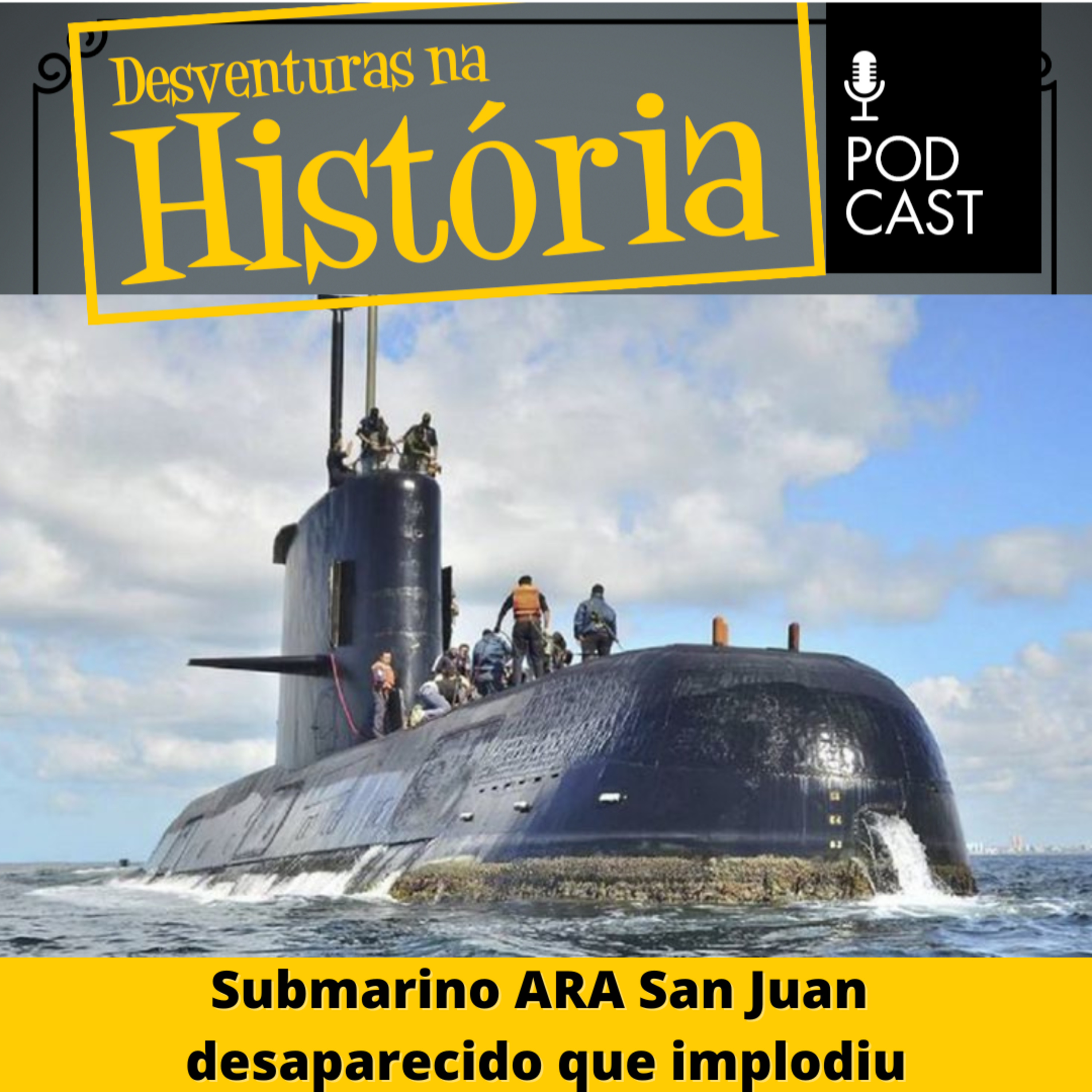 #77 Desventuras na História: Submarino ARA San Juan desaparecido que implodiu