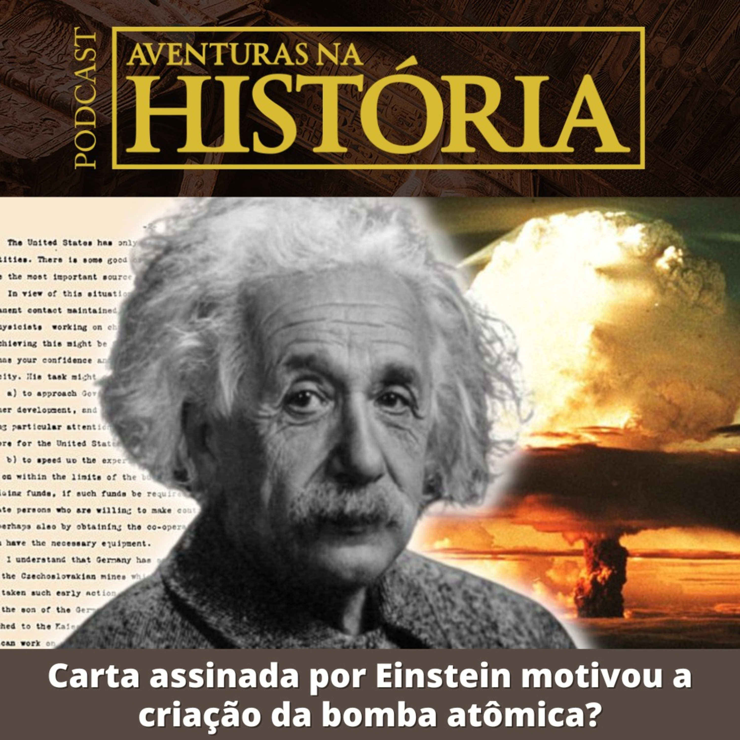 #60 AH: Carta assinada por Einstein motivou a criação da bomba atômica?