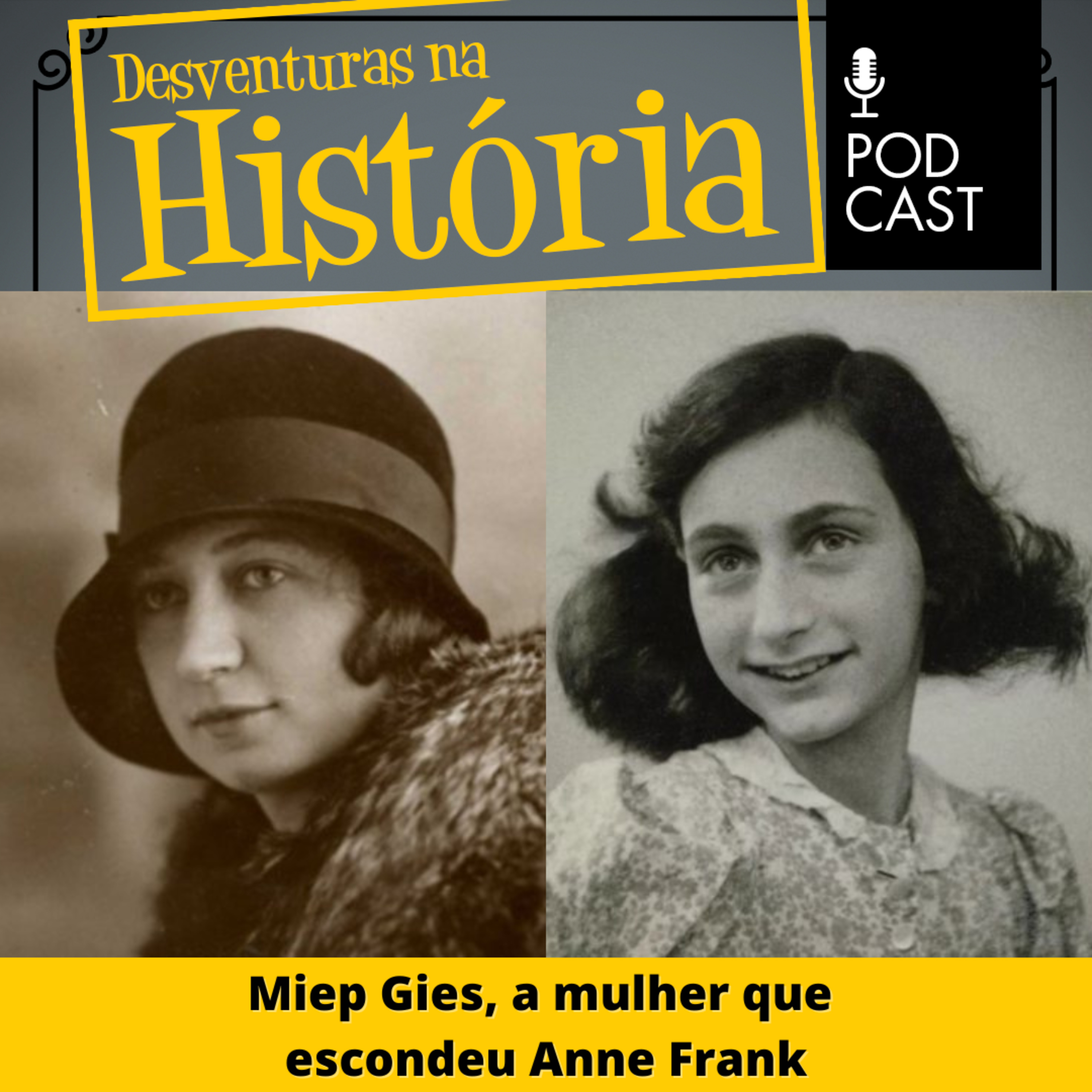 #83 Desventuras na Histrória: Miep Gies, a mulher que escondeu Anne Frank