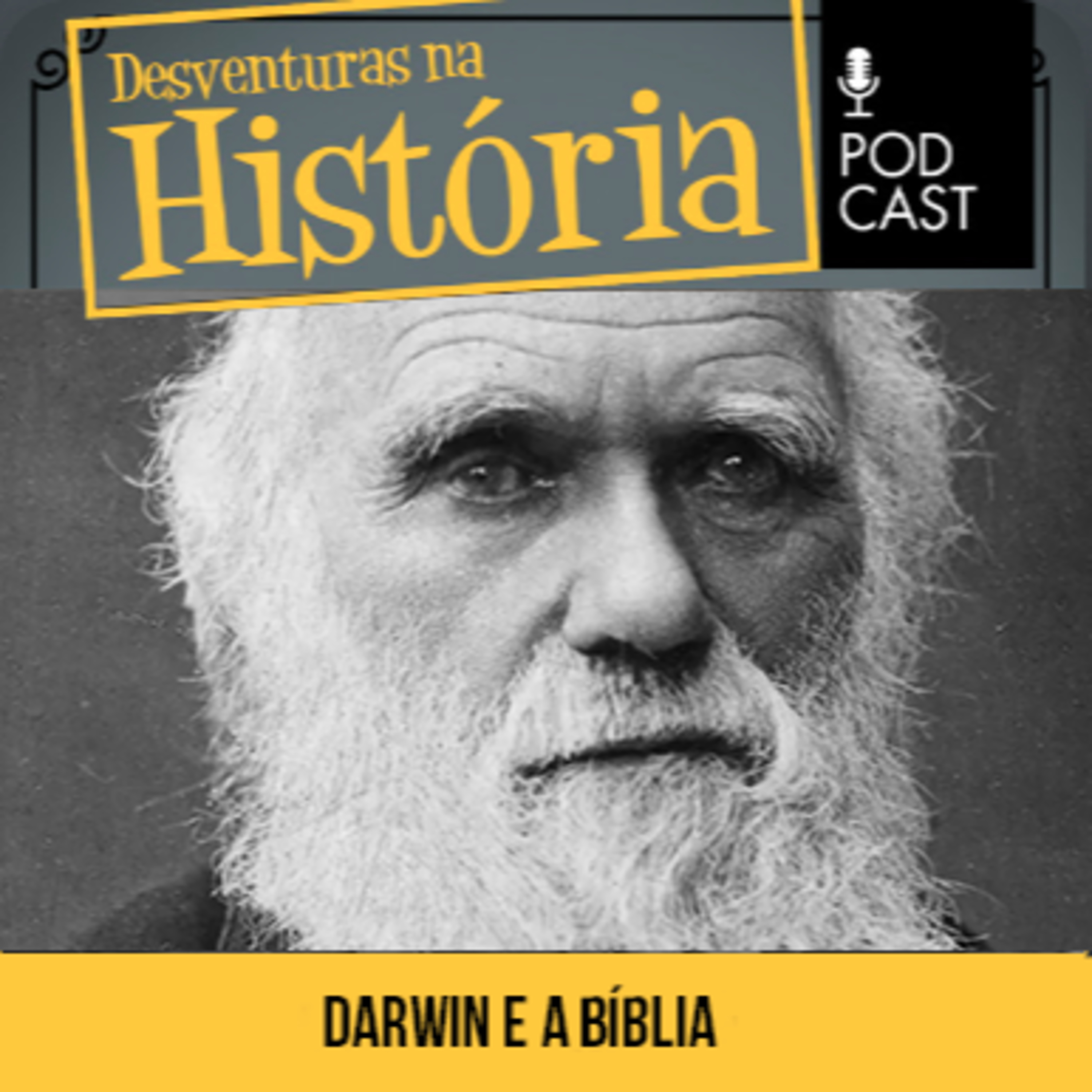 #97 Desventuras na História: Em carta, Darwin opinou sobre a Bíblia e Deus