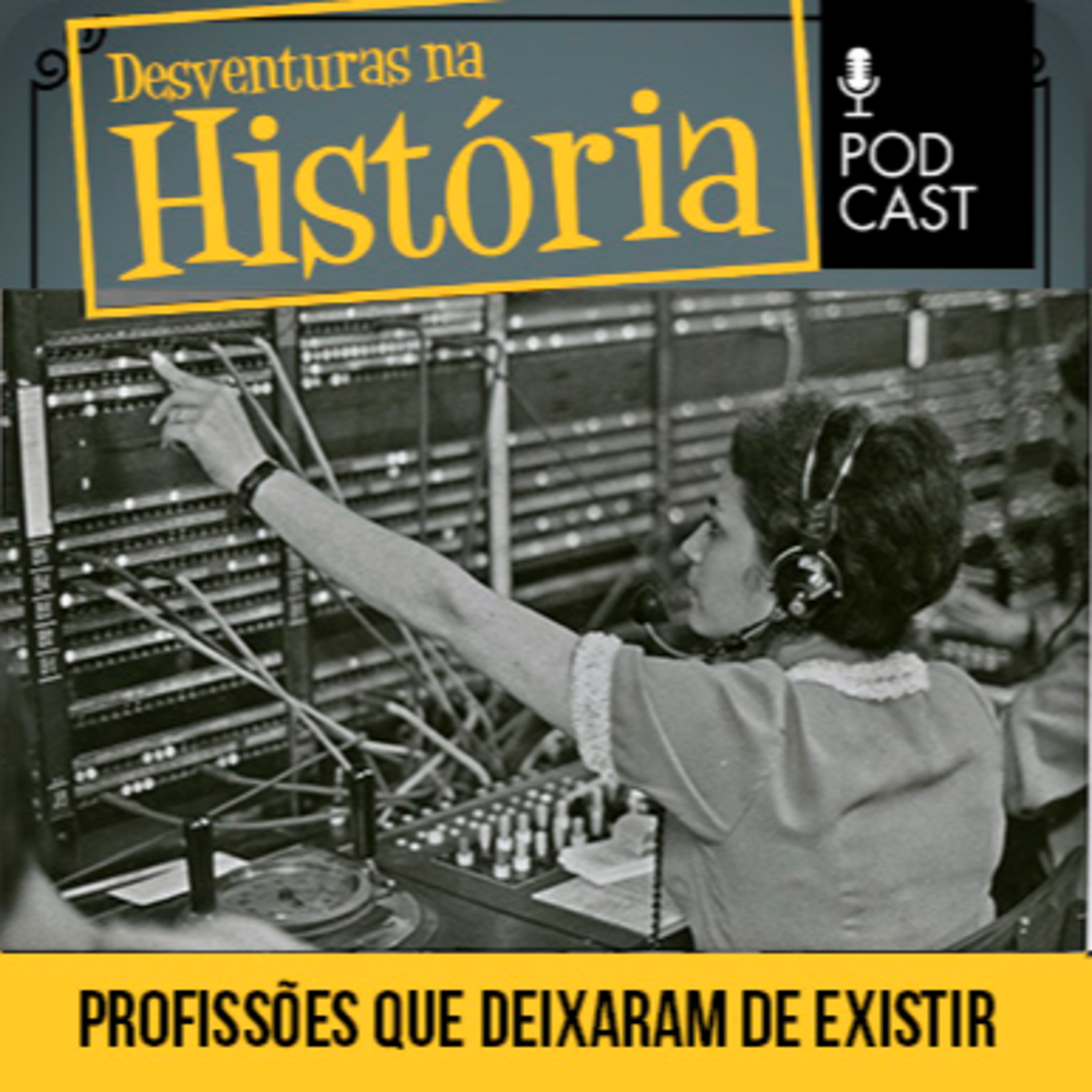#103 Desventuras na História: Profissões que deixaram de existir