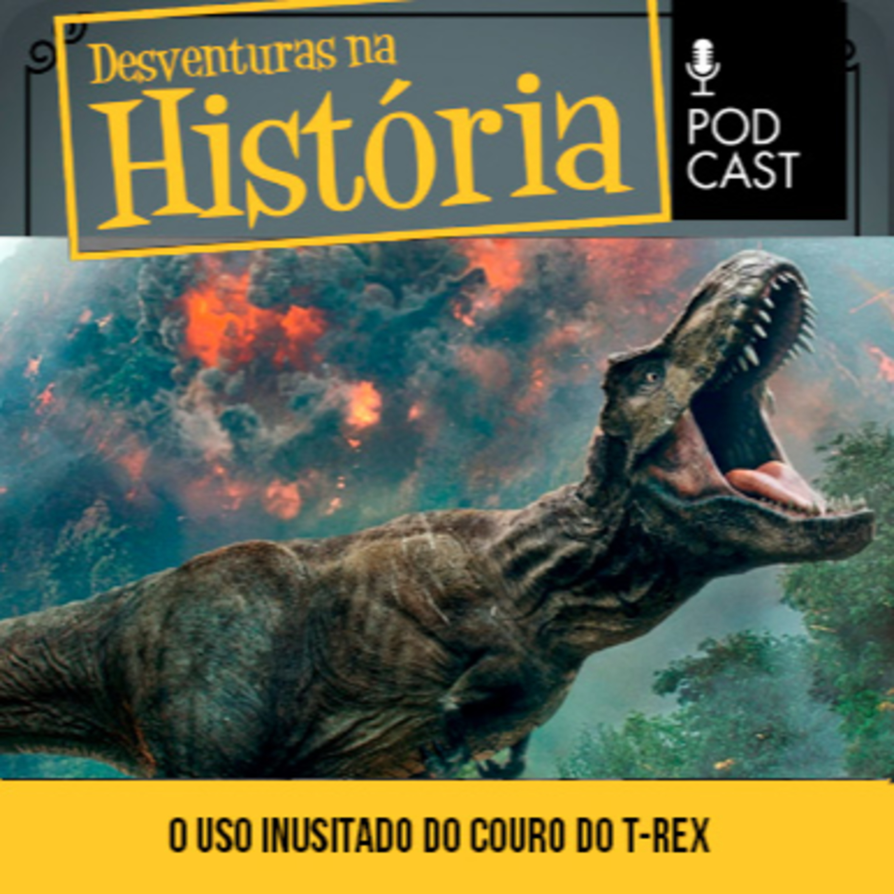 #118 Desventuras na História: Couro do Tiranossauro Rex pode ser recriado por cientistas para uso inusitado