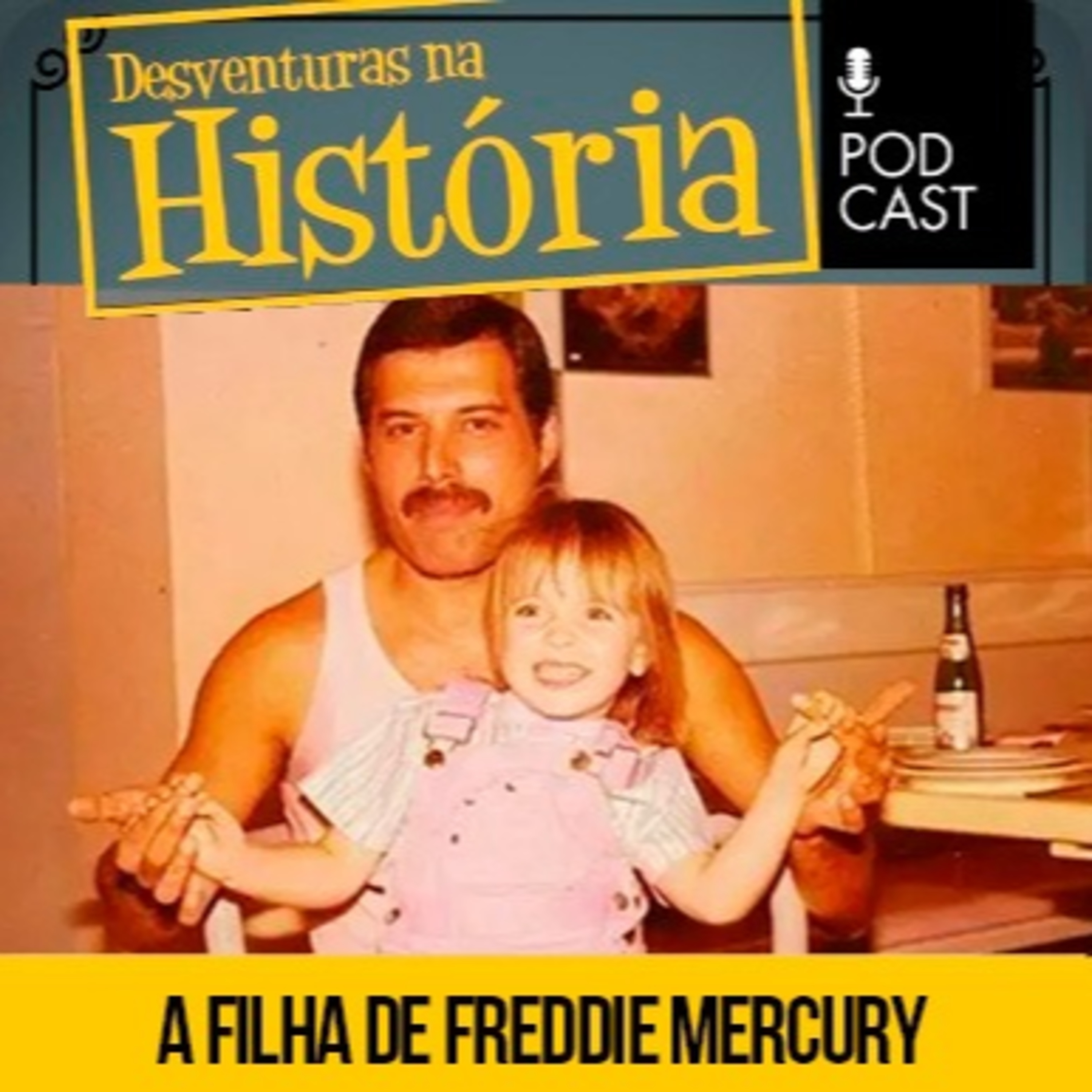 #121 Desventuras na História: A filha secreta de Freddie Mercury 