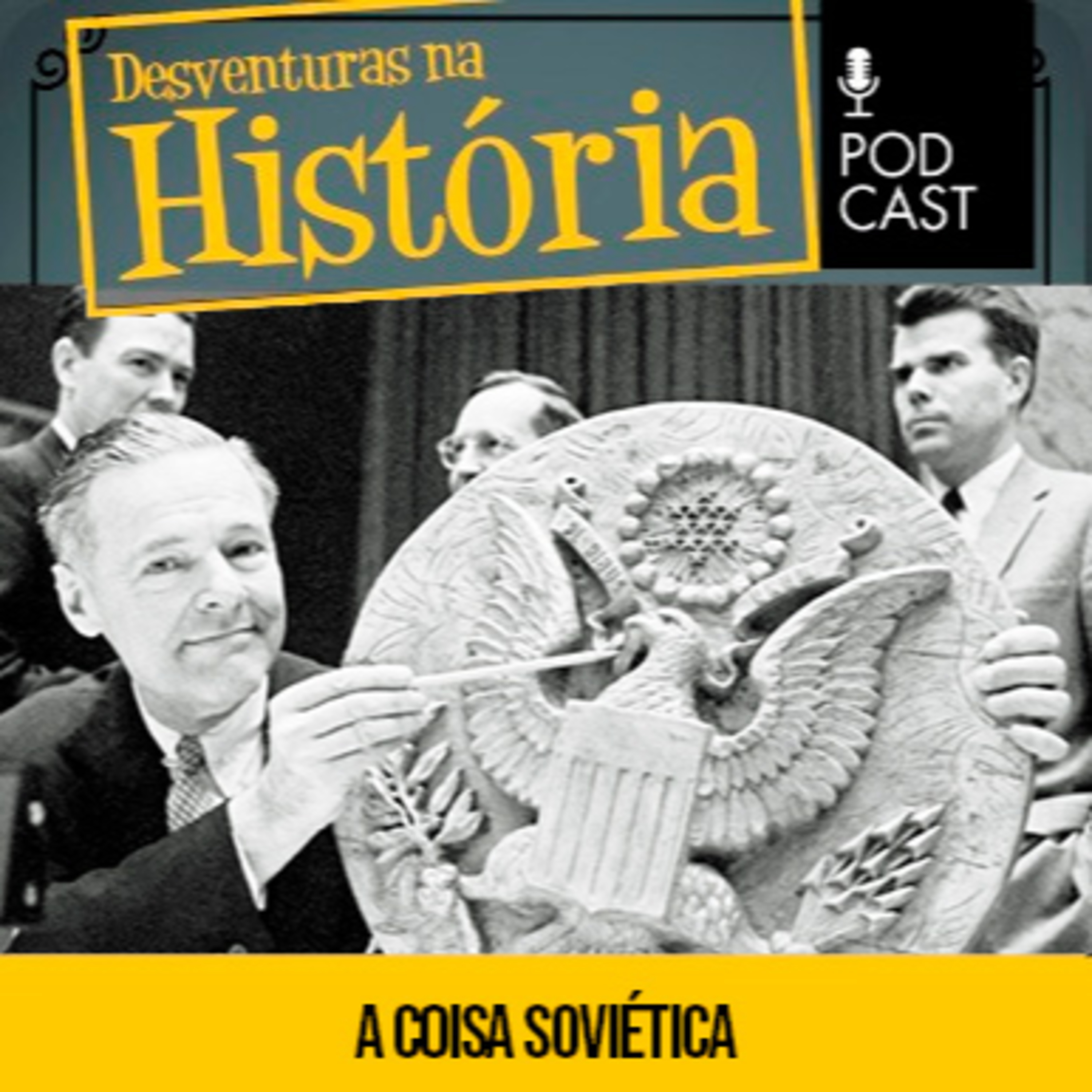 #133 Desventuras na História: A obra de arte da URSS usada para espionar os Estados Unidos