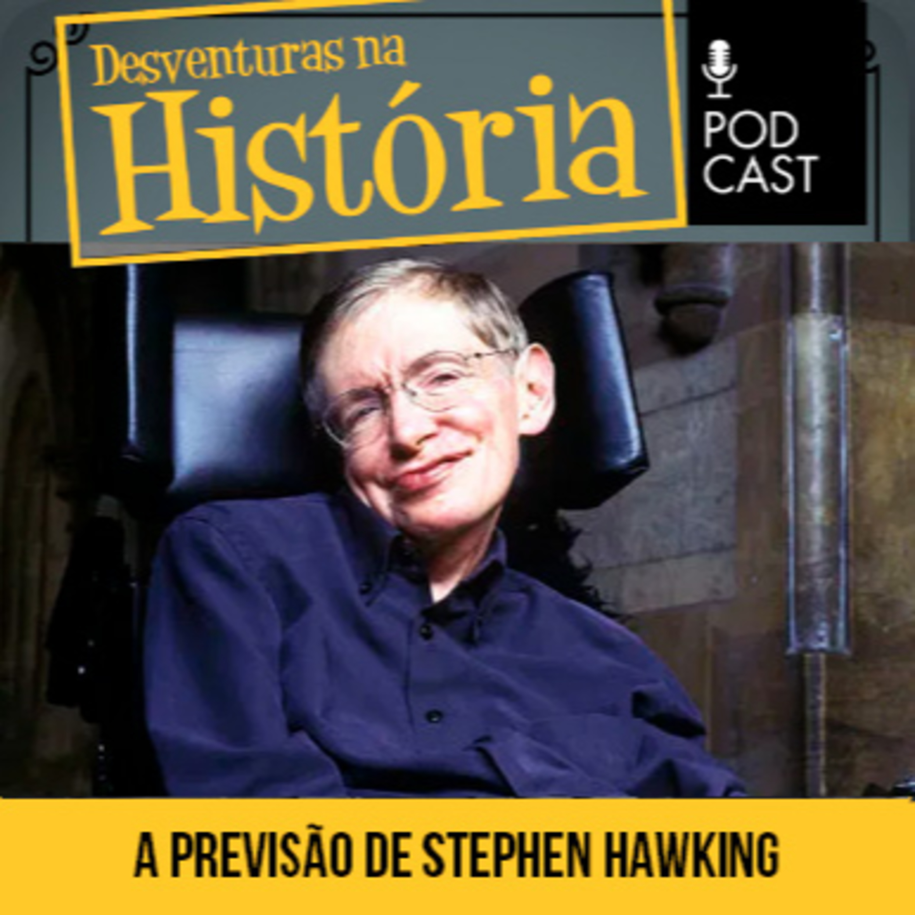 #139 Desventuras na História: ﻿ A previsão de Stephen Hawking que pode estar perto de acontecer