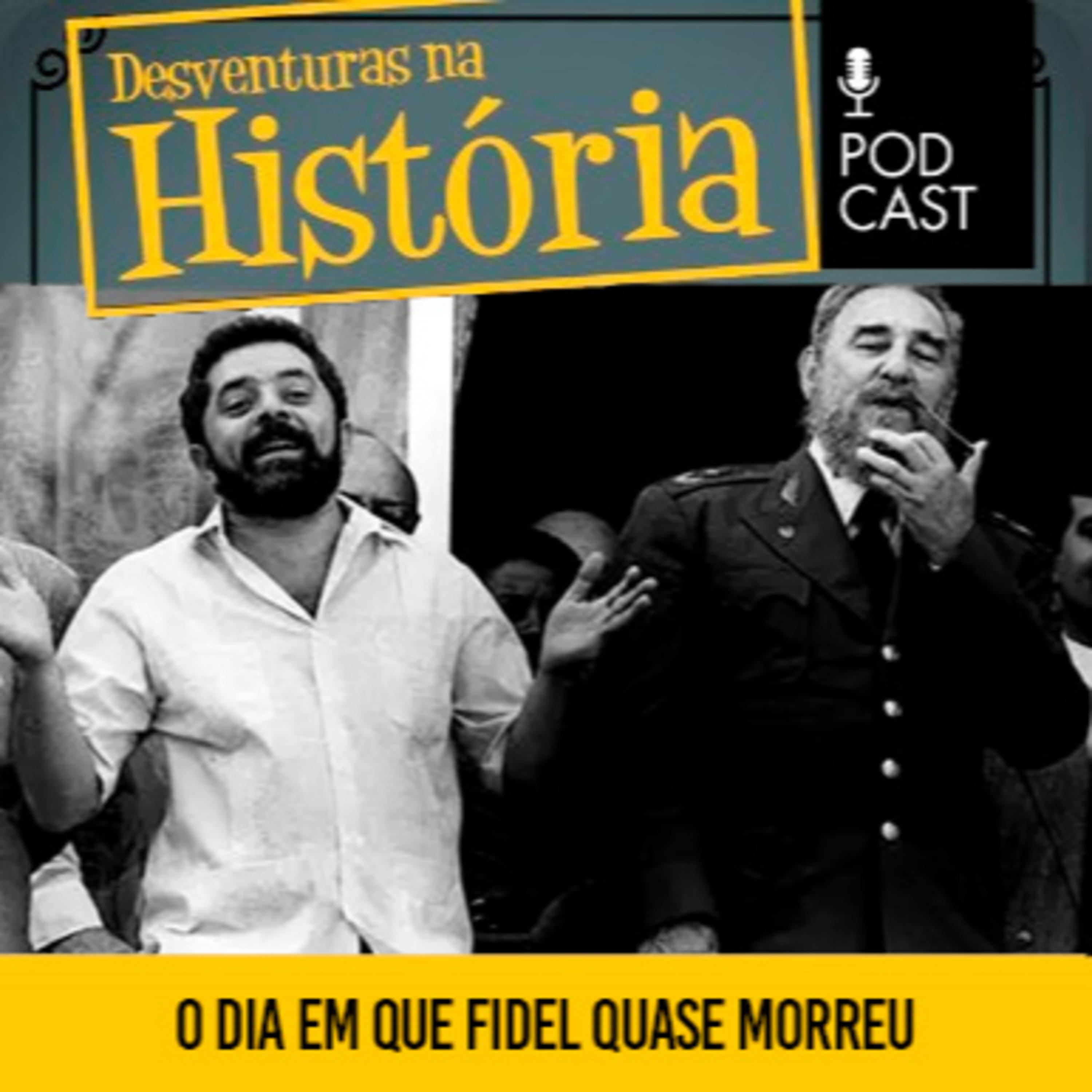 #168 Desventuras na História: Quando Fidel Castro quase morreu em jantar na casa de Lula