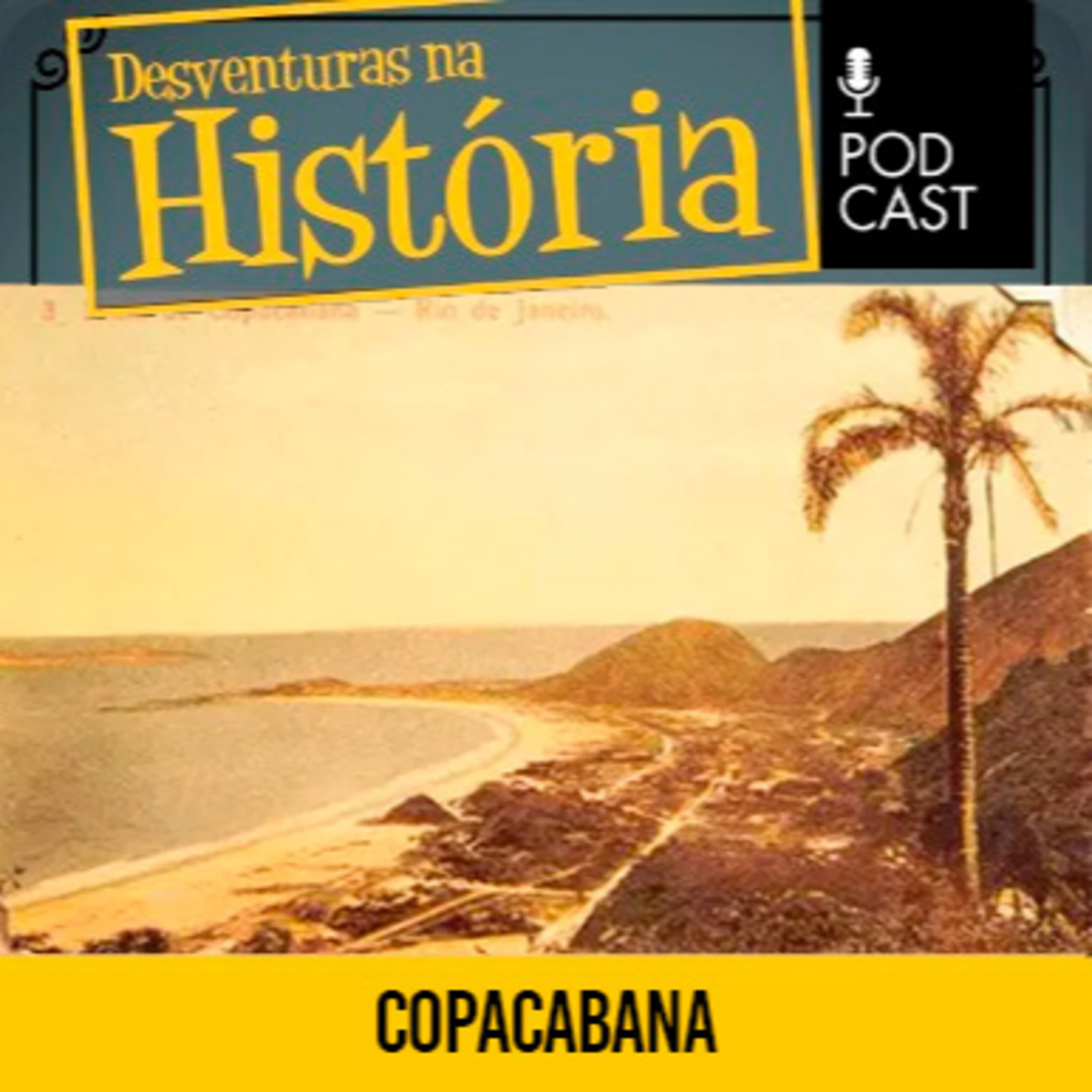 #172 Desventuras na História: A Copacabana "original" que existe fora do Brasil e inspirou o RJ