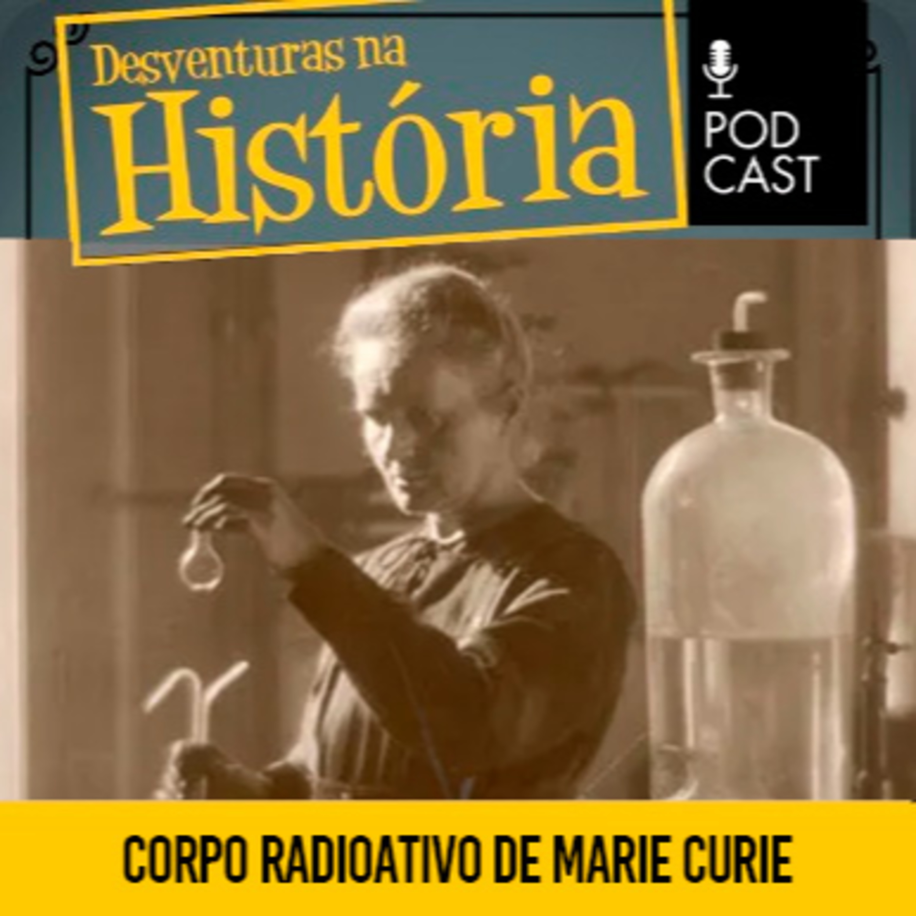 #181 Desventuras na História: O corpo radioativo de Marie Curie episode artwork