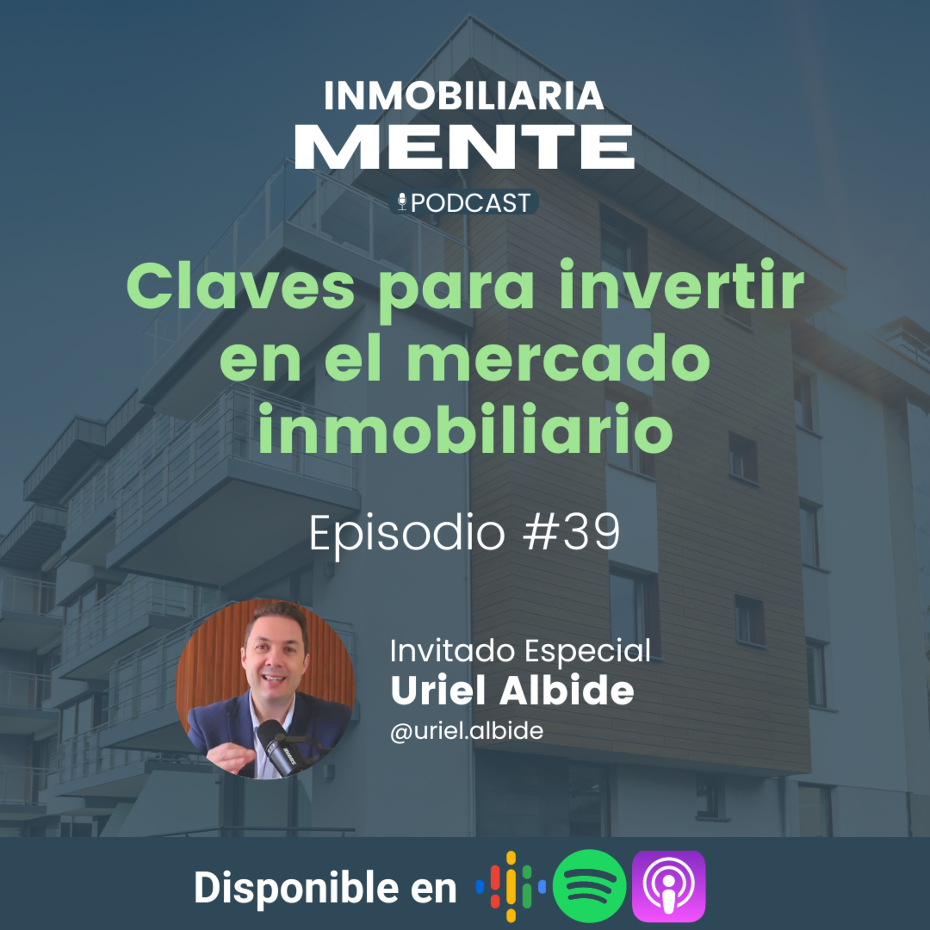 #39 Entrevista con Uriel Albide: Claves para Invertir en el Mercado Inmobiliario episode artwork