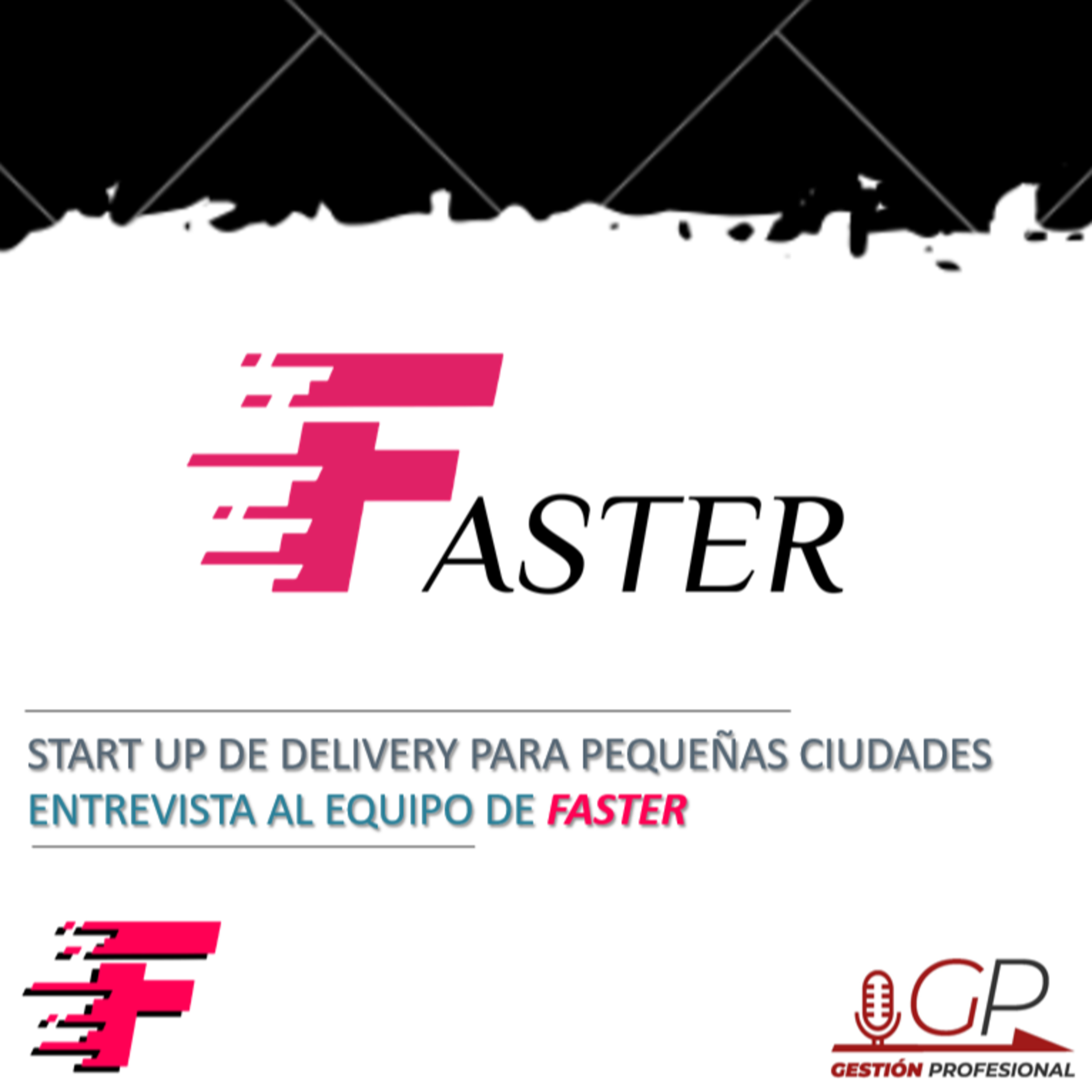 Start up de Delivery para pequeñas ciudades - Entrevista al equipo de Faster