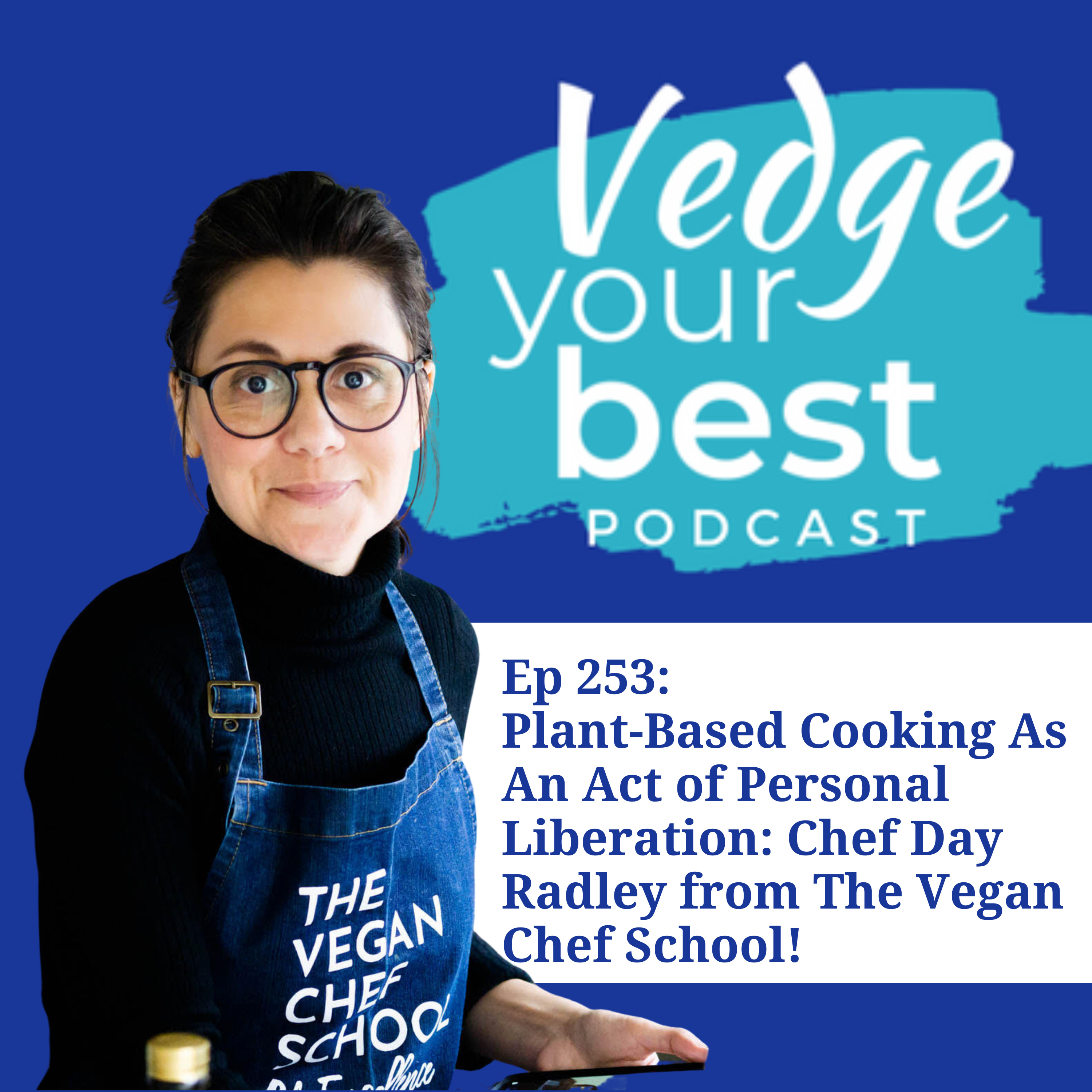 253: Plant-Based Cooking As An Act of Personal Liberation: Chef Day Radley from The Vegan Chef School episode artwork