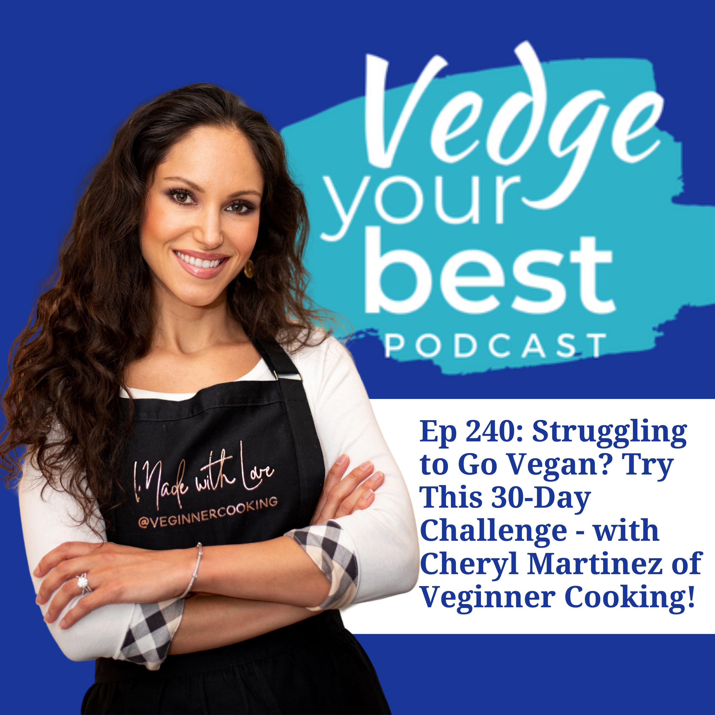 240: Struggling to Go Vegan? Try This 30-Day Challenge — with Cheryl Martinez of Veginner Cooking episode artwork
