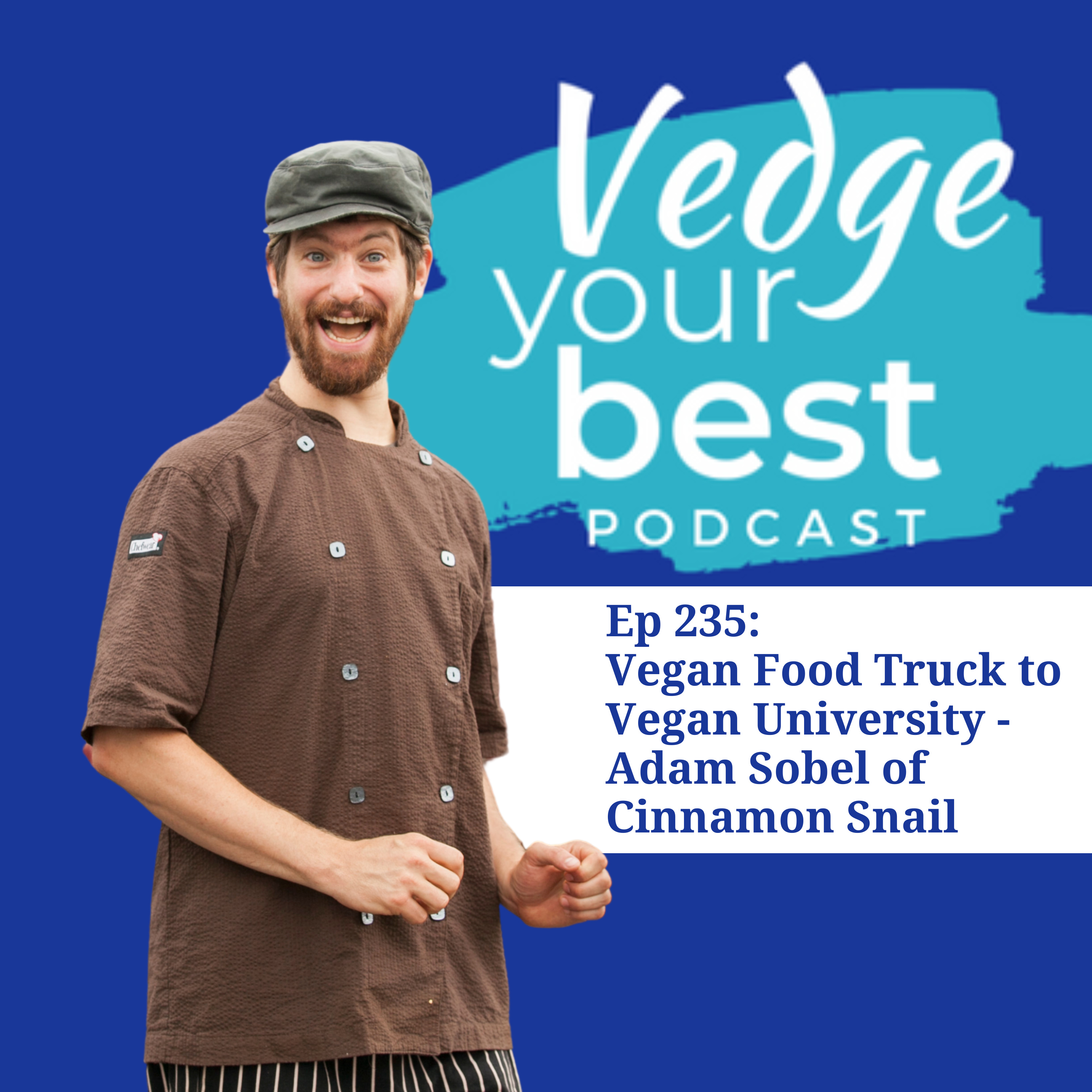 235: Vegan Food Truck to Vegan University - Adam Sobel from CinnamonSnail.com episode artwork