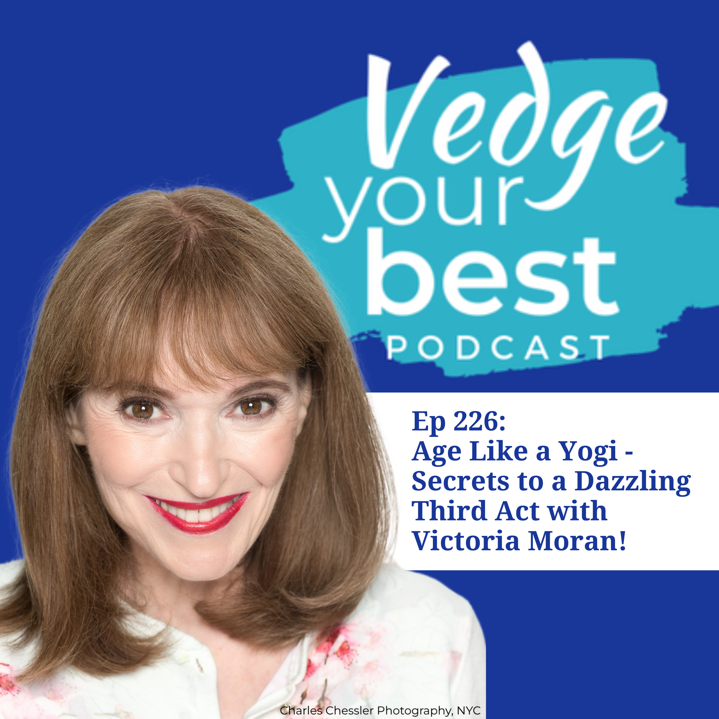 226: Age Like a Yogi - Secrets to a Dazzling Third Act with Victoria Moran episode artwork