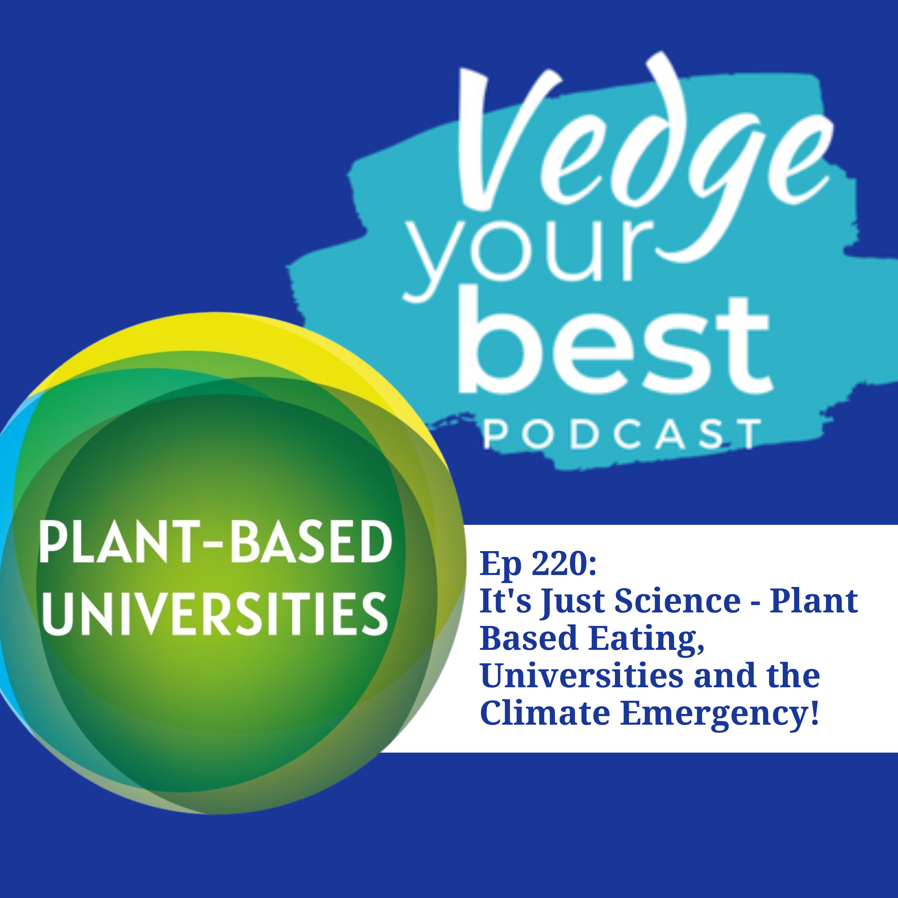 220: It's Just Science - Plant Based Eating, Universities and the Climate Emergency episode artwork