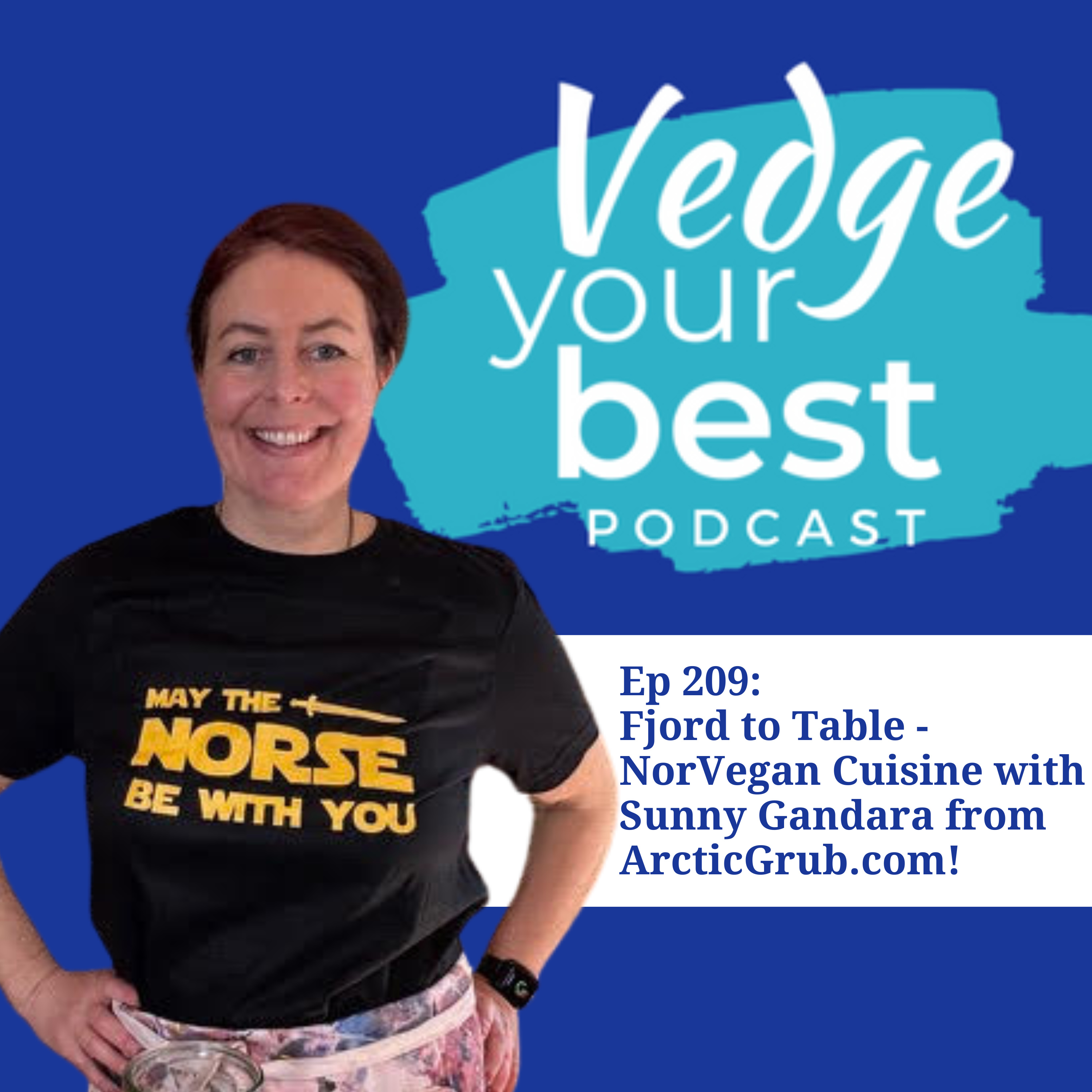 209: Fjord to Table - NorVegan Cuisine with Sunny Gandara from ArcticGrub.com episode artwork