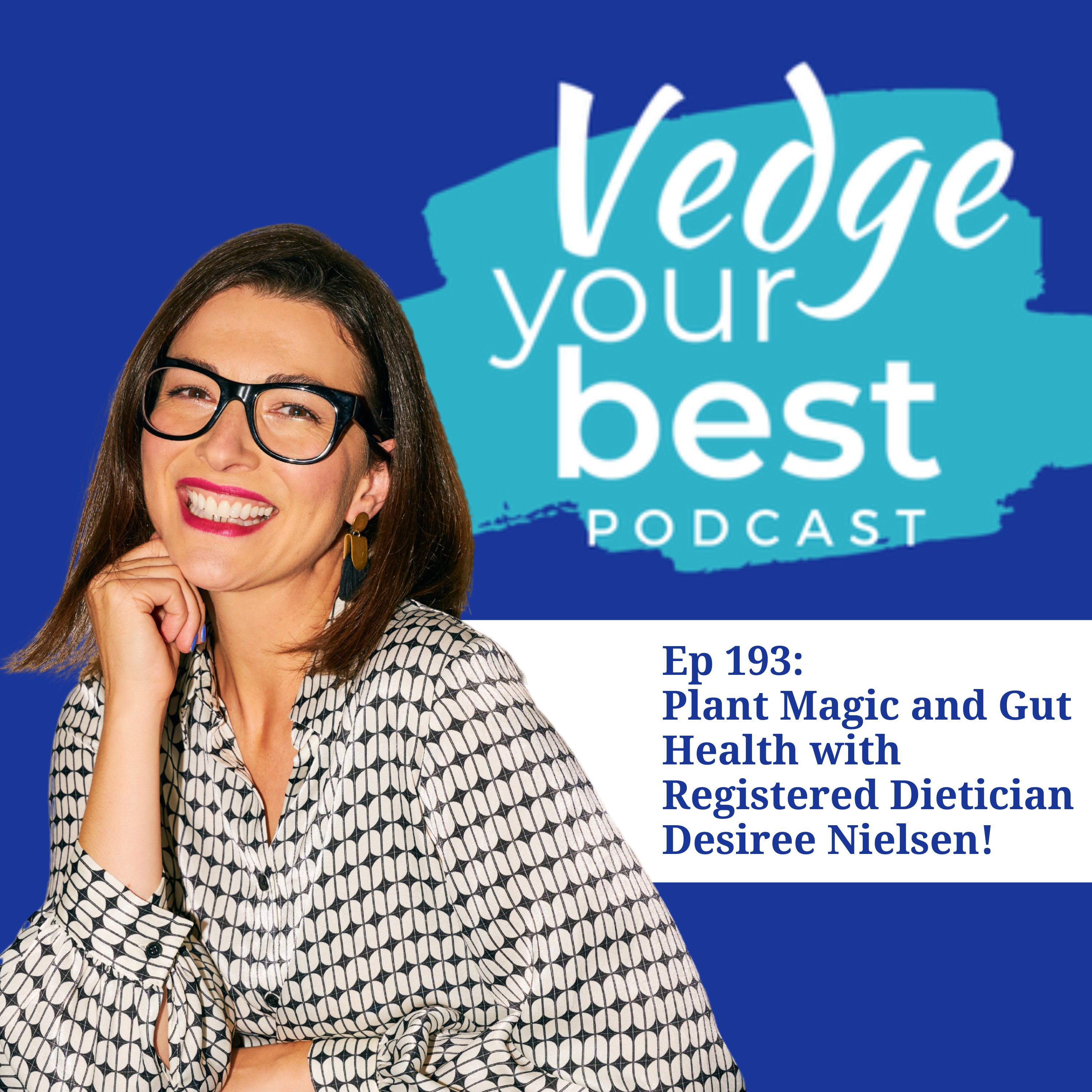 193: Plant Magic and Gut Health with Registered Dietician Desiree Nielsen episode artwork