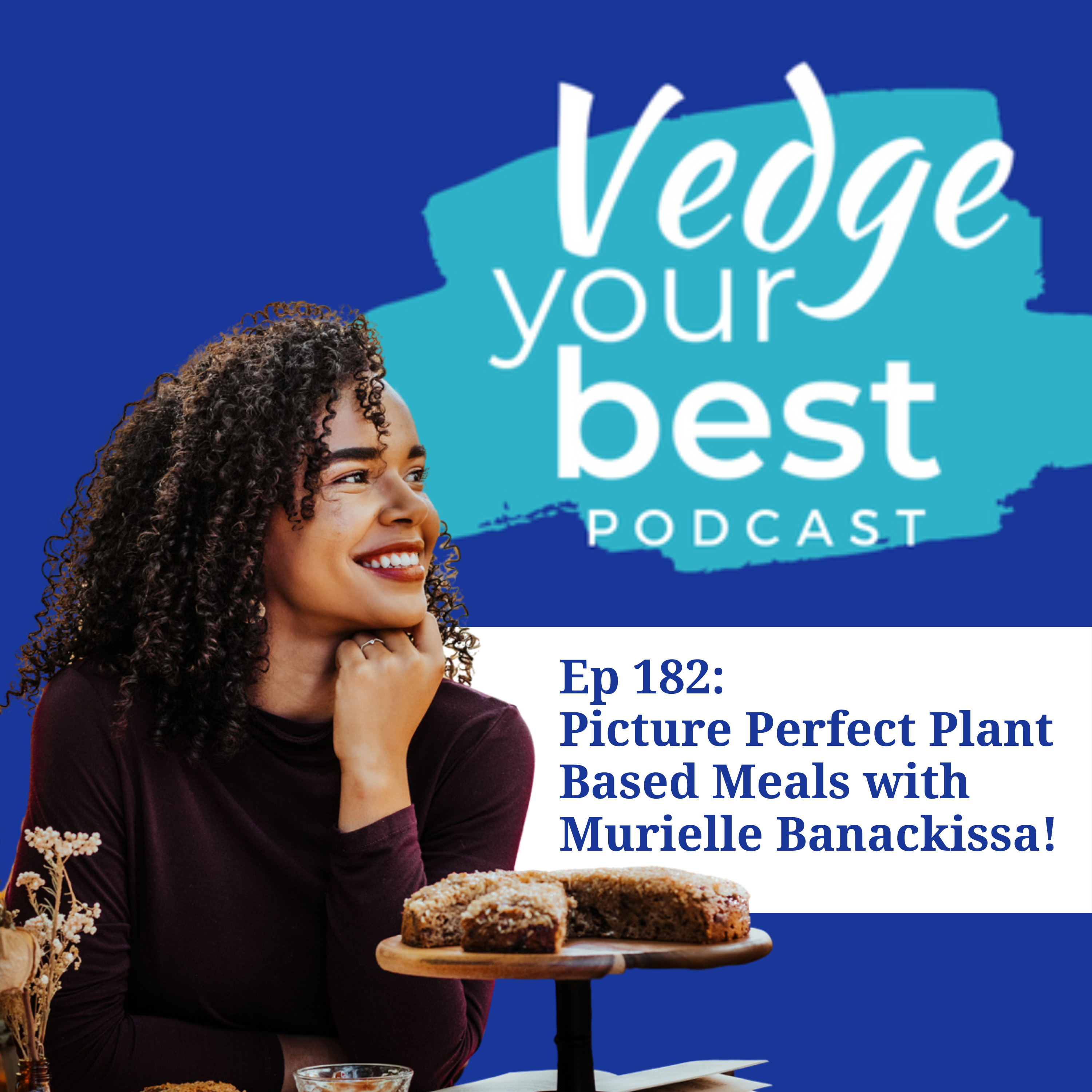 182: Picture Perfect Plant Based Meals with Murielle Banackissa episode artwork