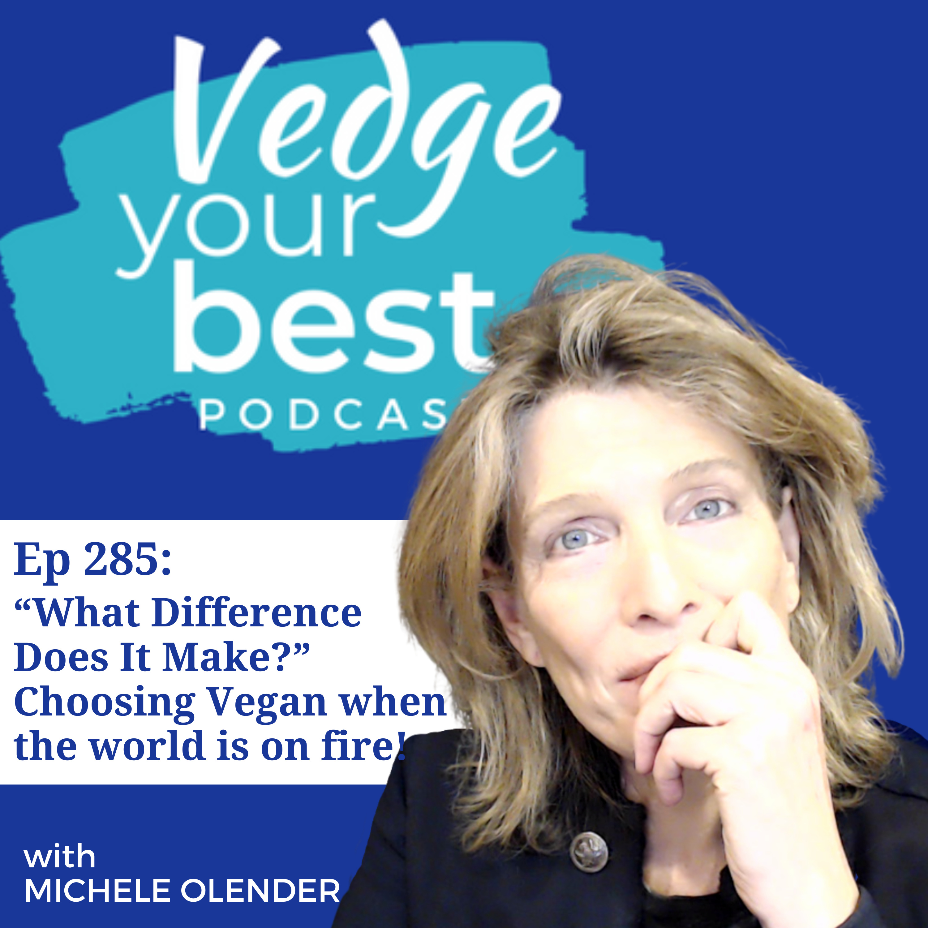 285: "What Difference Does It Make?" Choosing Vegan When The World Is On Fire episode artwork